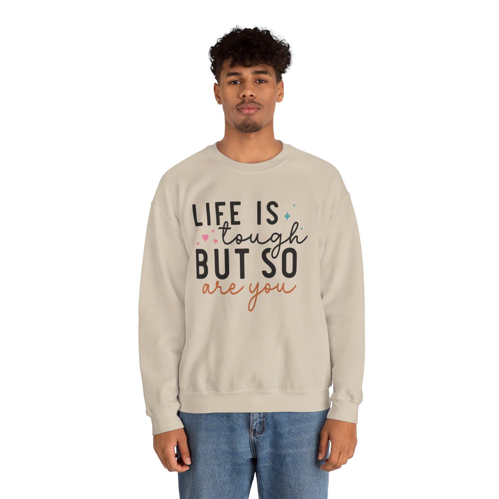 Uplifting apparel, Life is Tough But So Are You Motivational Sweatshirt | Inspirational Hoodie for Strength & Resilience