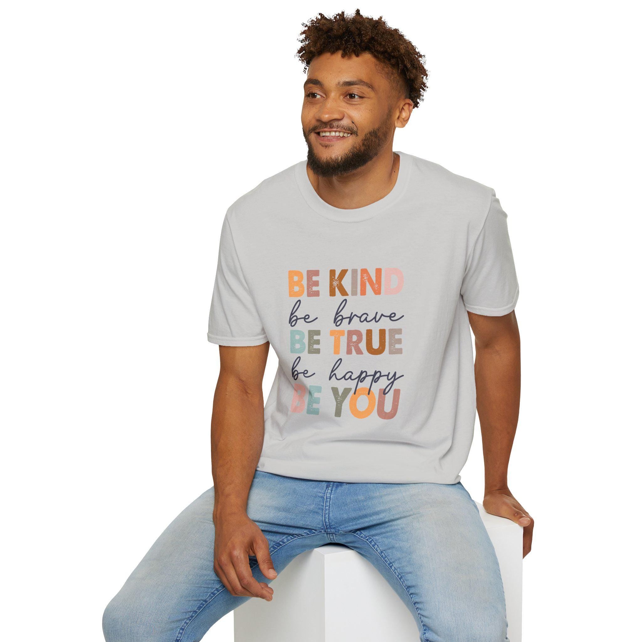 Be Kind T-shirt, True and Be Yourself Graphic Tee, Brave & Happy Shirt for Women, Positive Affirmation Apparel, Motivational Gift