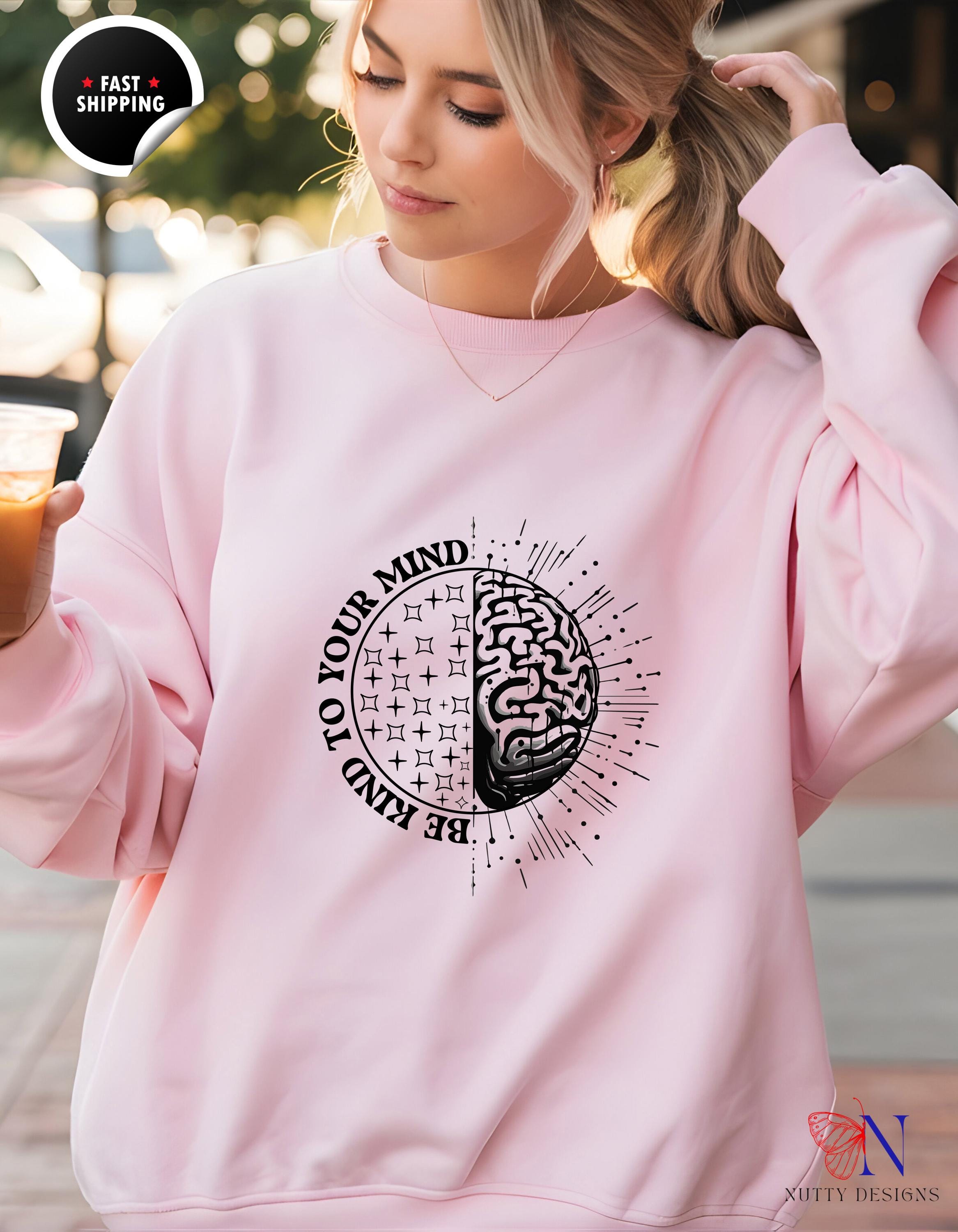 Be Kind to Your Mind Sweatshirt | Cozy Motivational Hoodie | Soft Casual Wear | Inspirational Gift for Self-Care Lovers