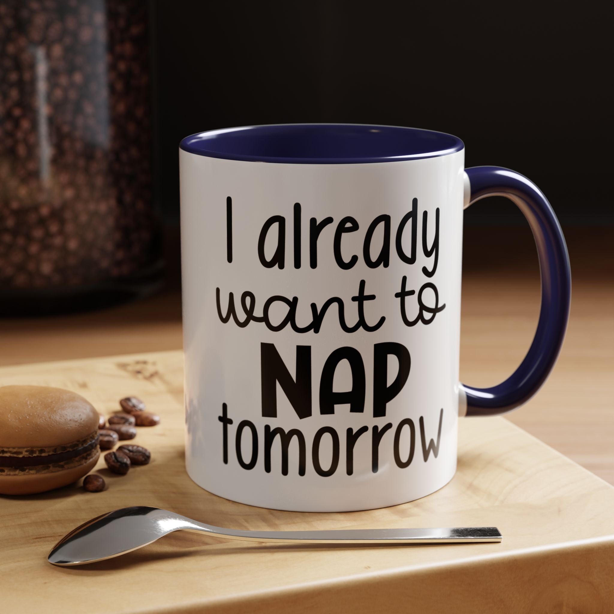 I Already Want to Nap Tomorrow | Funny Coffee Mug, Sarcastic Tea Cup, Unique Gift Idea