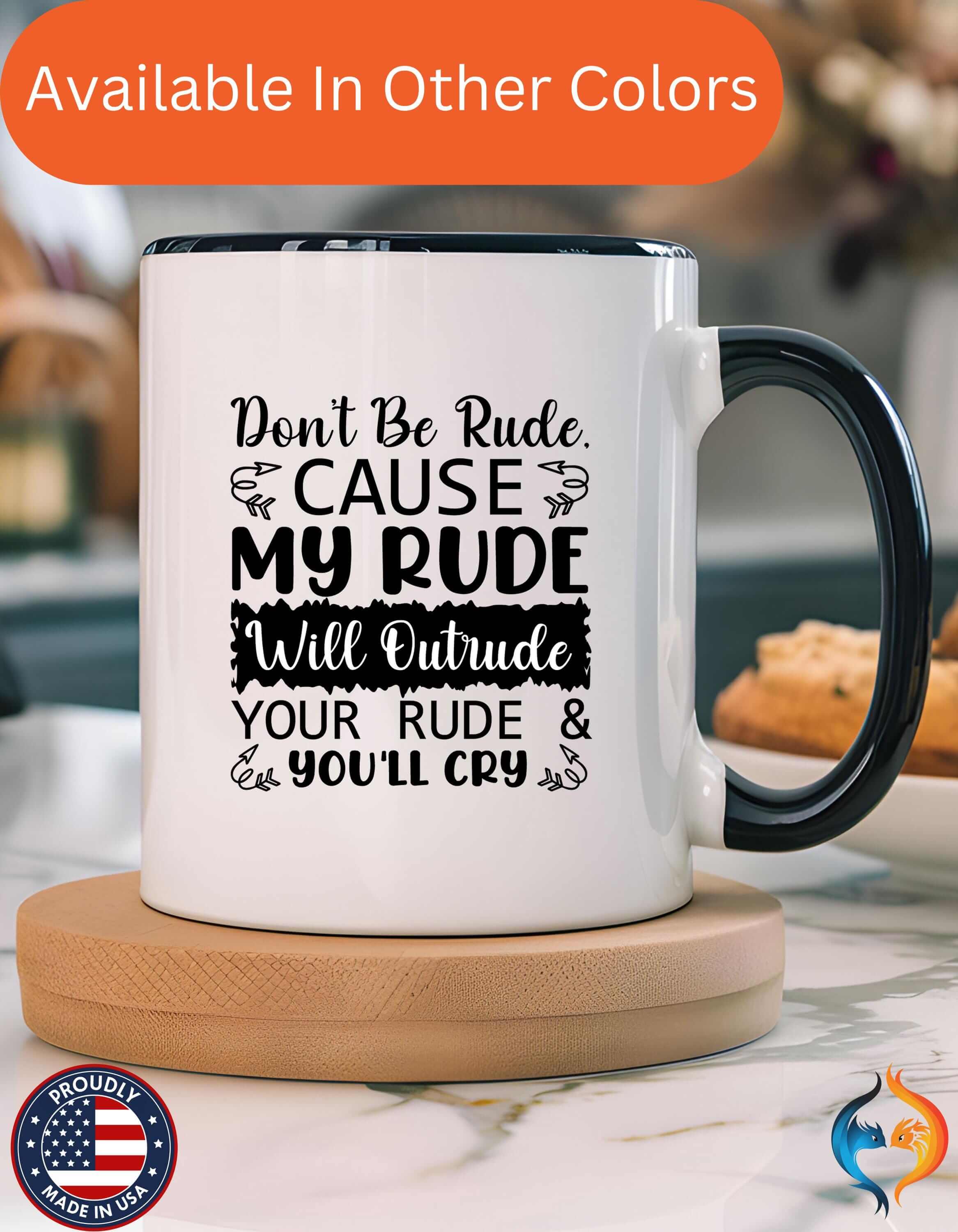 Don'T Be Rude Cause My Rude Will Outitude Your'S 15Oz Under White E...