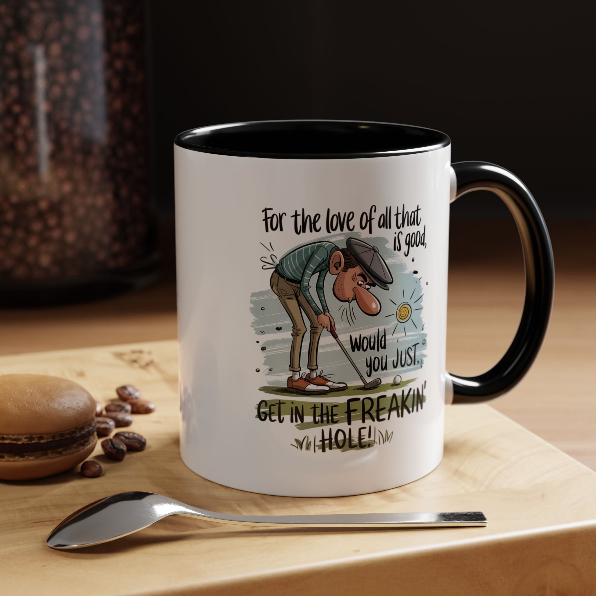 Get in the Freaking Hole | Funny Coffee Mug, Sarcastic Tea Cup, Unique Gift Idea