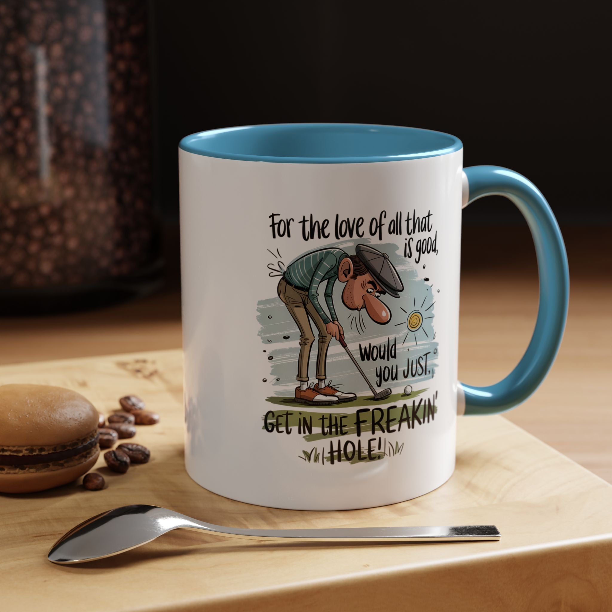 Get in the Freaking Hole | Funny Coffee Mug, Sarcastic Tea Cup, Unique Gift Idea