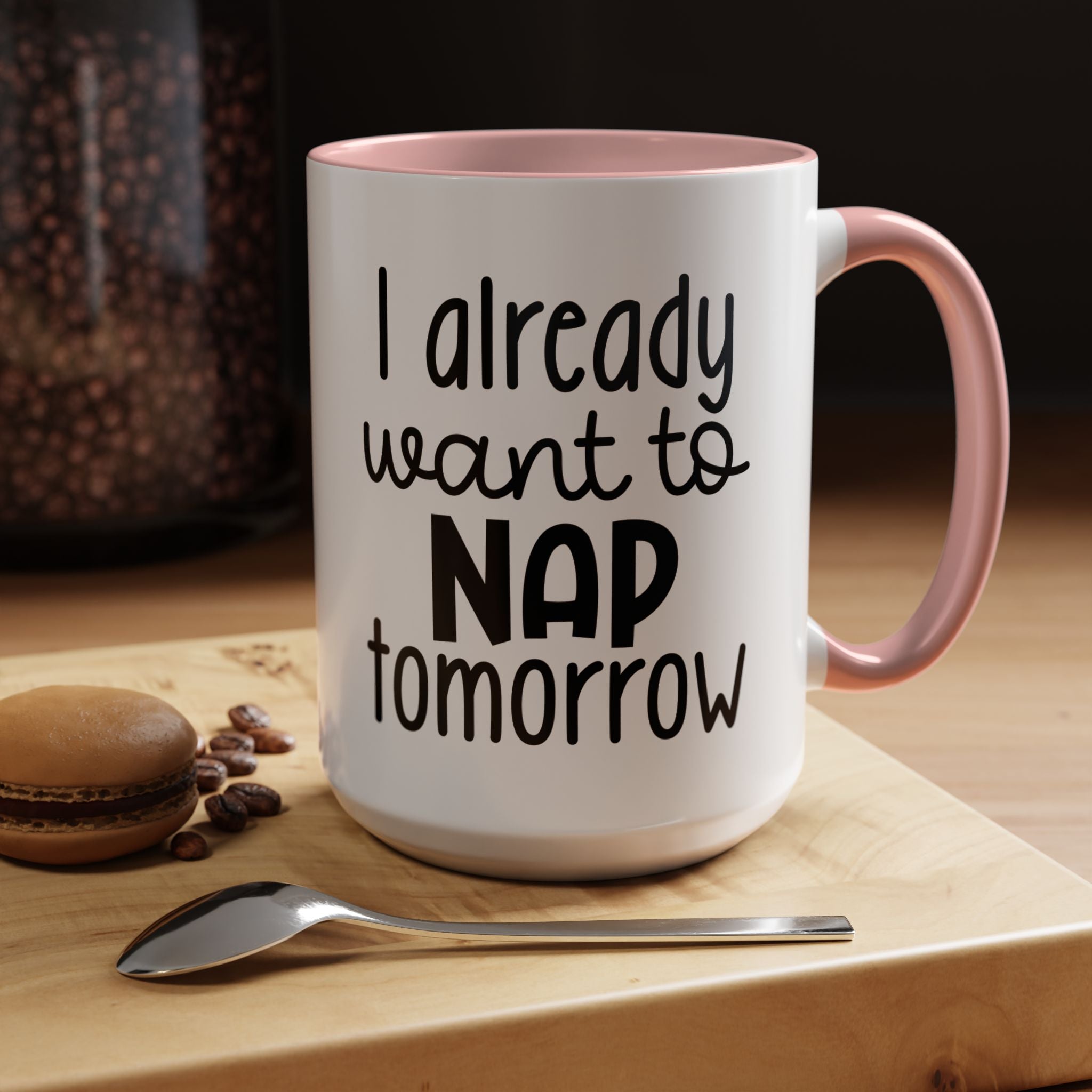 I Already Want to Nap Tomorrow | Funny Coffee Mug, Sarcastic Tea Cup, Unique Gift Idea