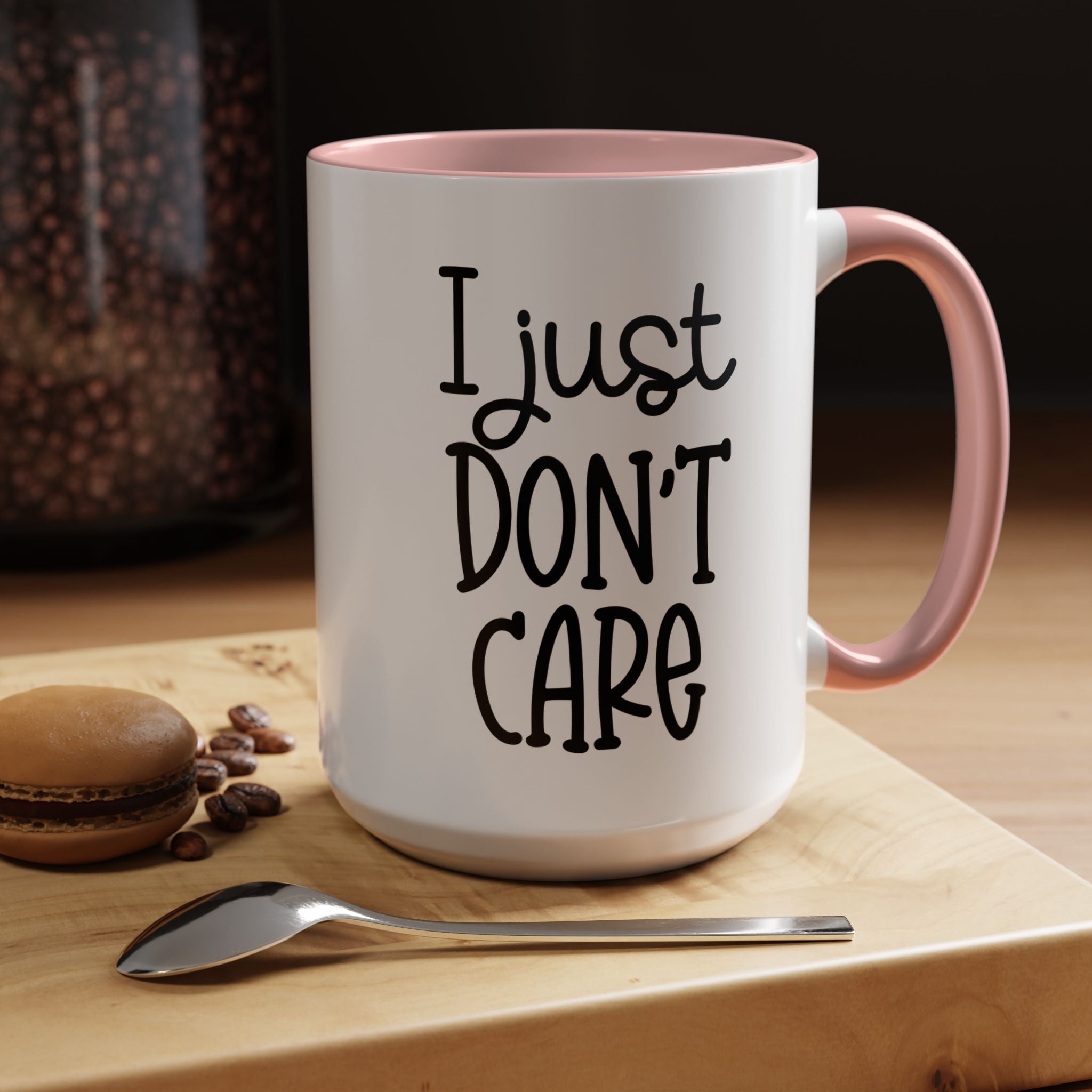 I Just Dont Care | Funny Coffee Mug, Sarcastic Tea Cup, Unique Gift Idea