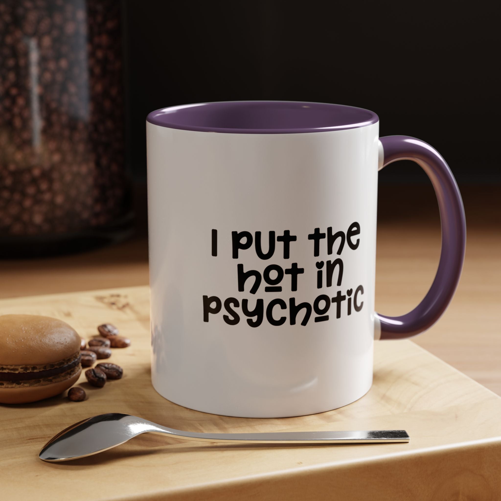 I Put The Hot | Funny Coffee Mug, Sarcastic Tea Cup, Unique Gift Idea