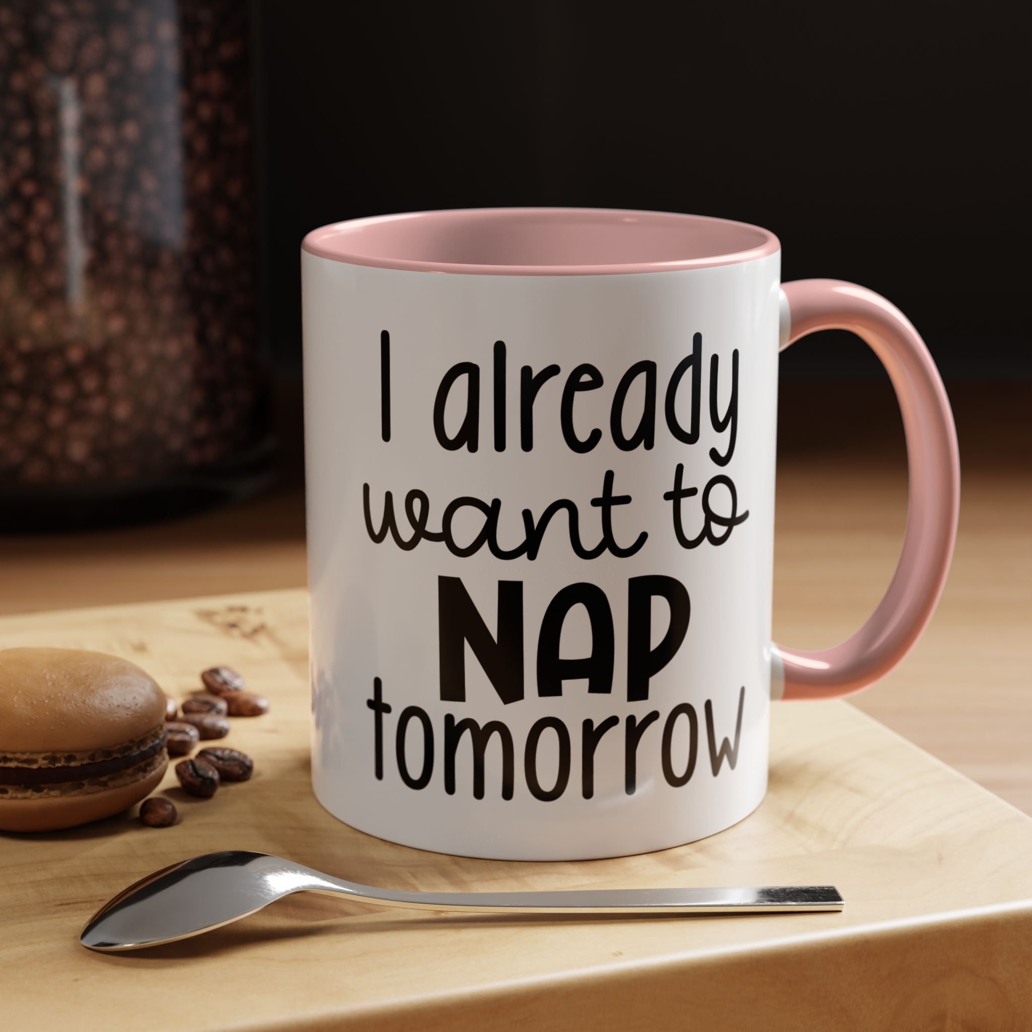 I Already Want to Nap Tomorrow | Funny Coffee Mug, Sarcastic Tea Cup, Unique Gift Idea