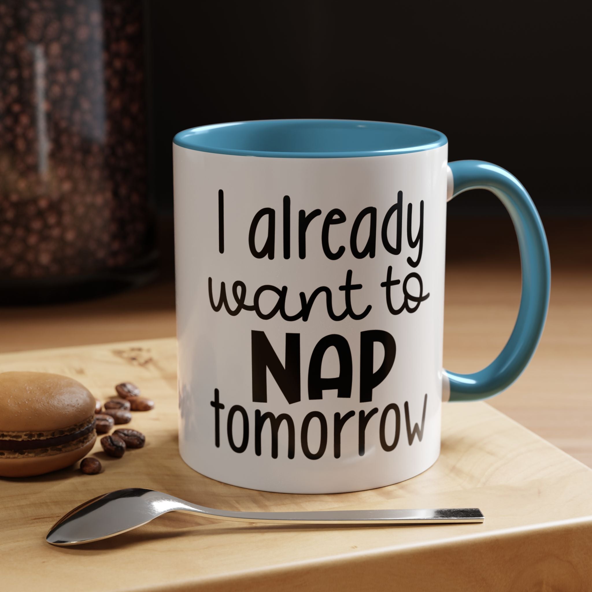 I Already Want to Nap Tomorrow | Funny Coffee Mug, Sarcastic Tea Cup, Unique Gift Idea