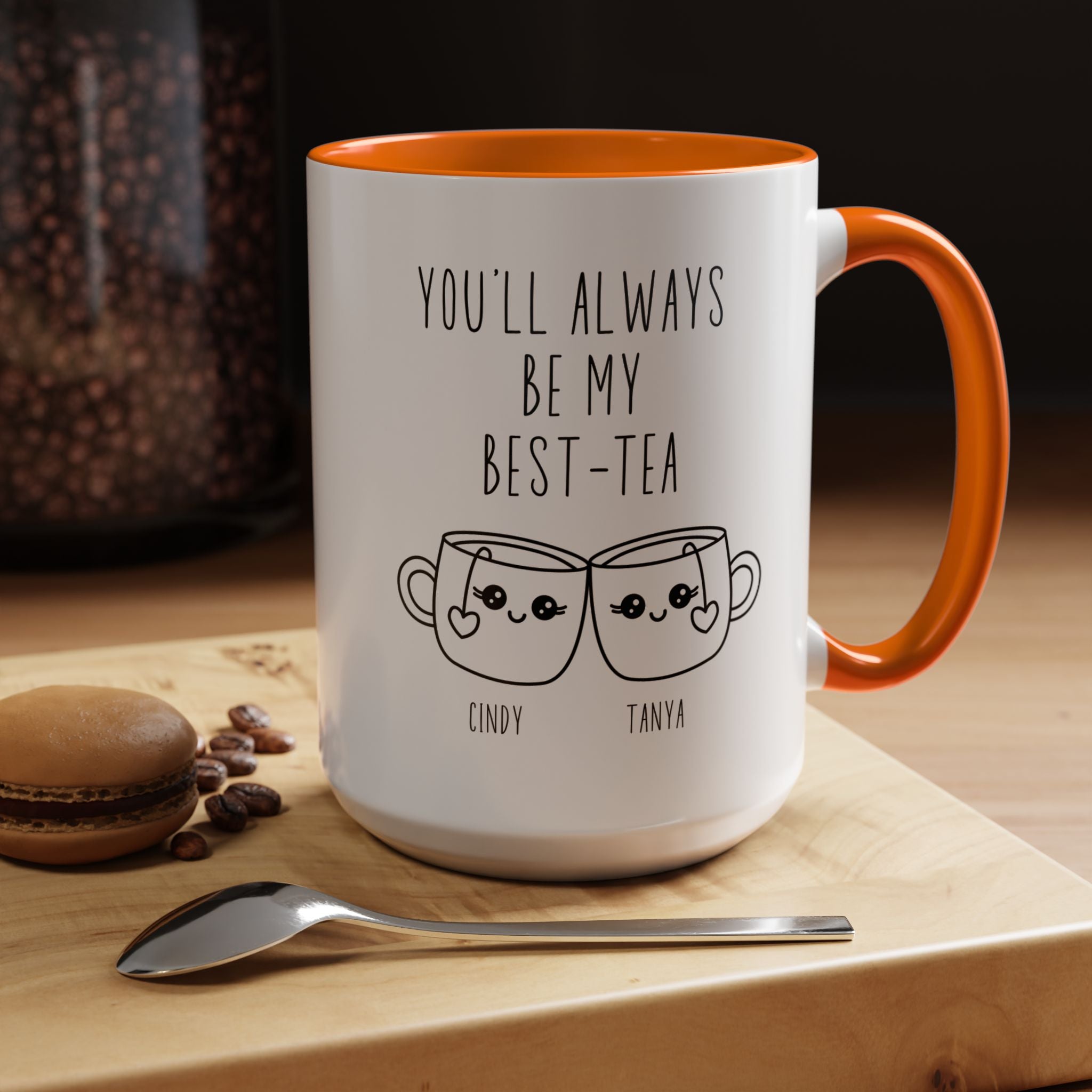 Funny Coffee Mug, Personalized Mug, You'll Always Be My Best-Tea Accent Cup (11, 15oz), Gift Under 20, Gift For Friends, Mom, Dad, Sister