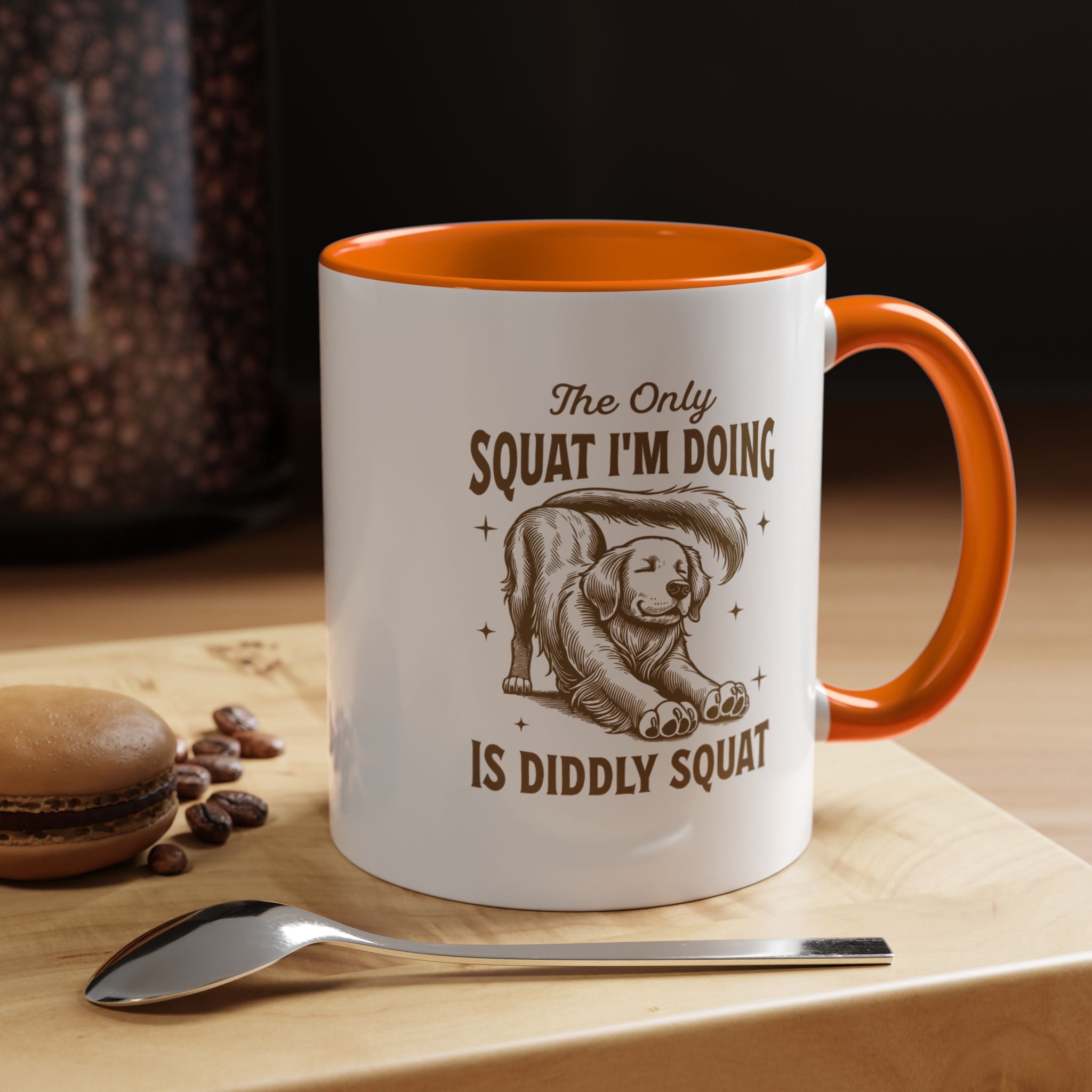 The Only Squat I 'm Doing Is Diddly Squat | Funny Coffee Mug, Sarcastic Tea Cup, Unique Gift Idea