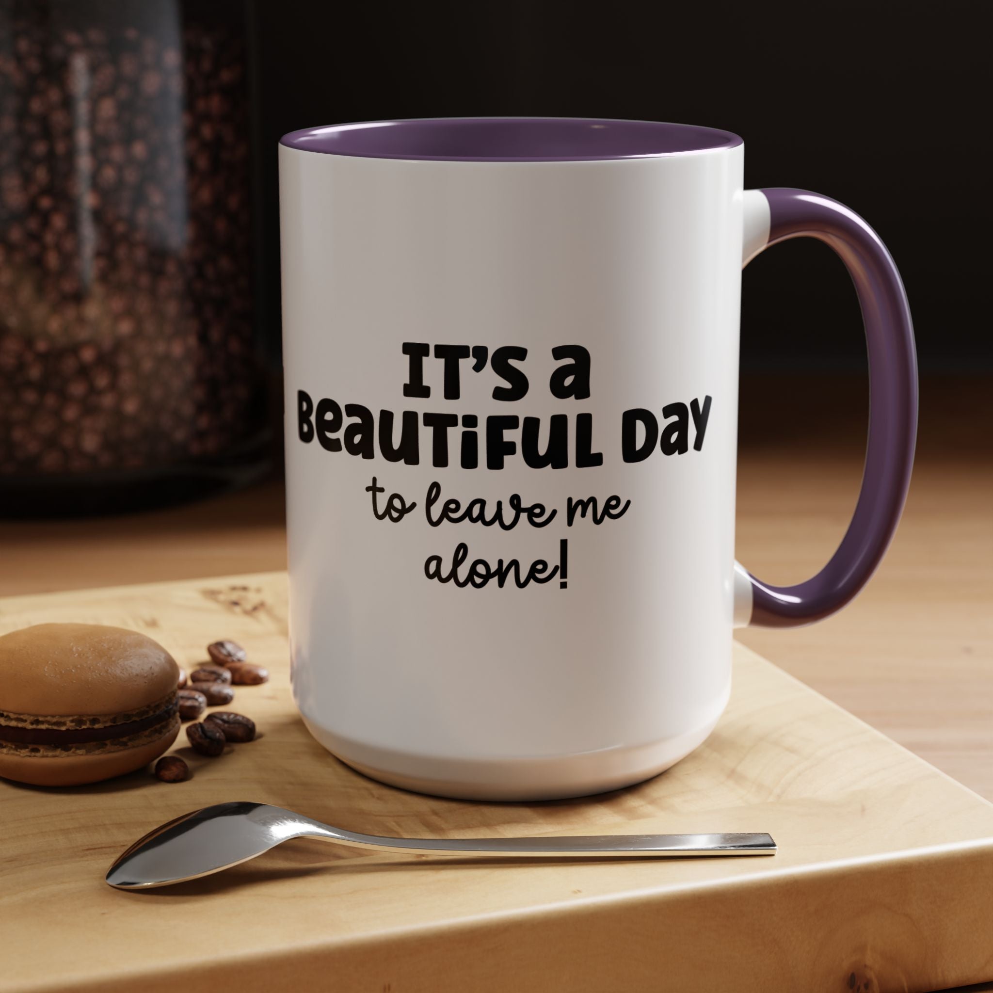 Its a Beautiful Day | Funny Coffee Mug, Sarcastic Tea Cup, Unique Gift Idea