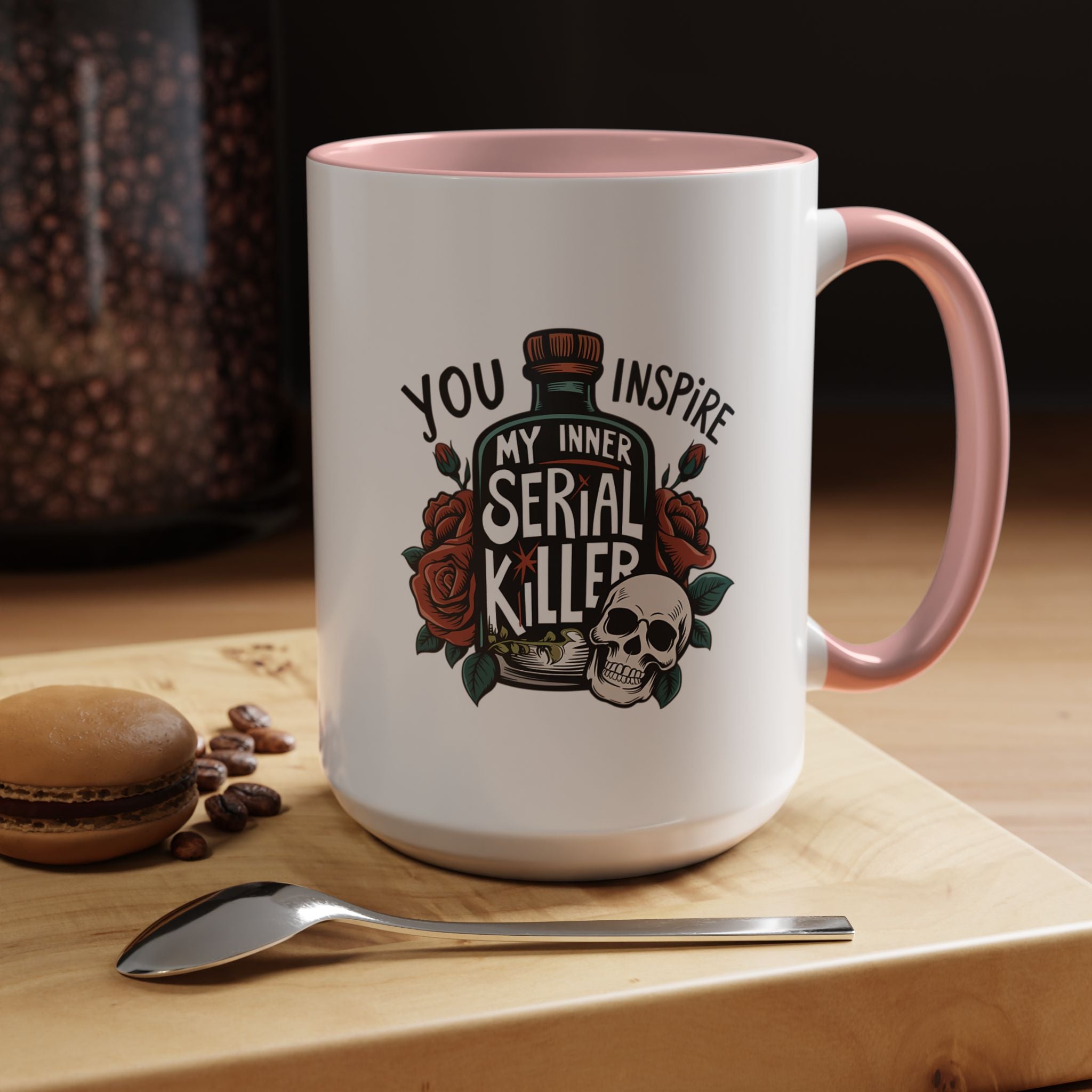 You Inspire My Inner Serial Killer | Funny Coffee Mug, Sarcastic Tea Cup, Unique Gift Idea