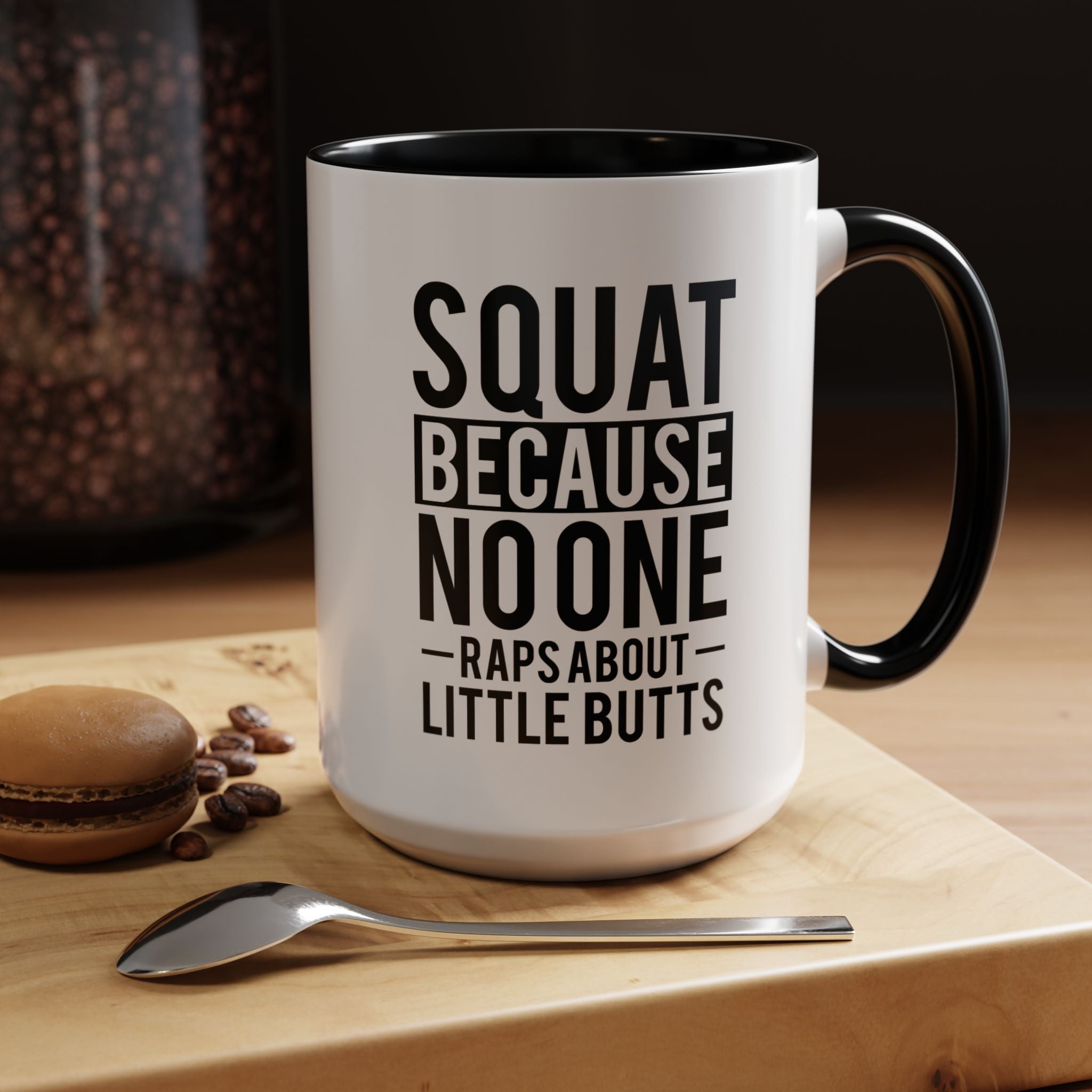 Squat Because | Funny Coffee Mug, Sarcastic Tea Cup, Unique Gift Idea