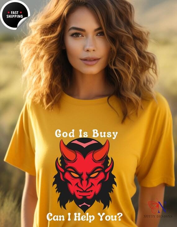 Funny God is Busy Unisex Softstyle T-Shirt, Humorous Graphic Tee, Sarcastic Quote Shirt, Novelty Gift for Him or Her, Religious Humor Top