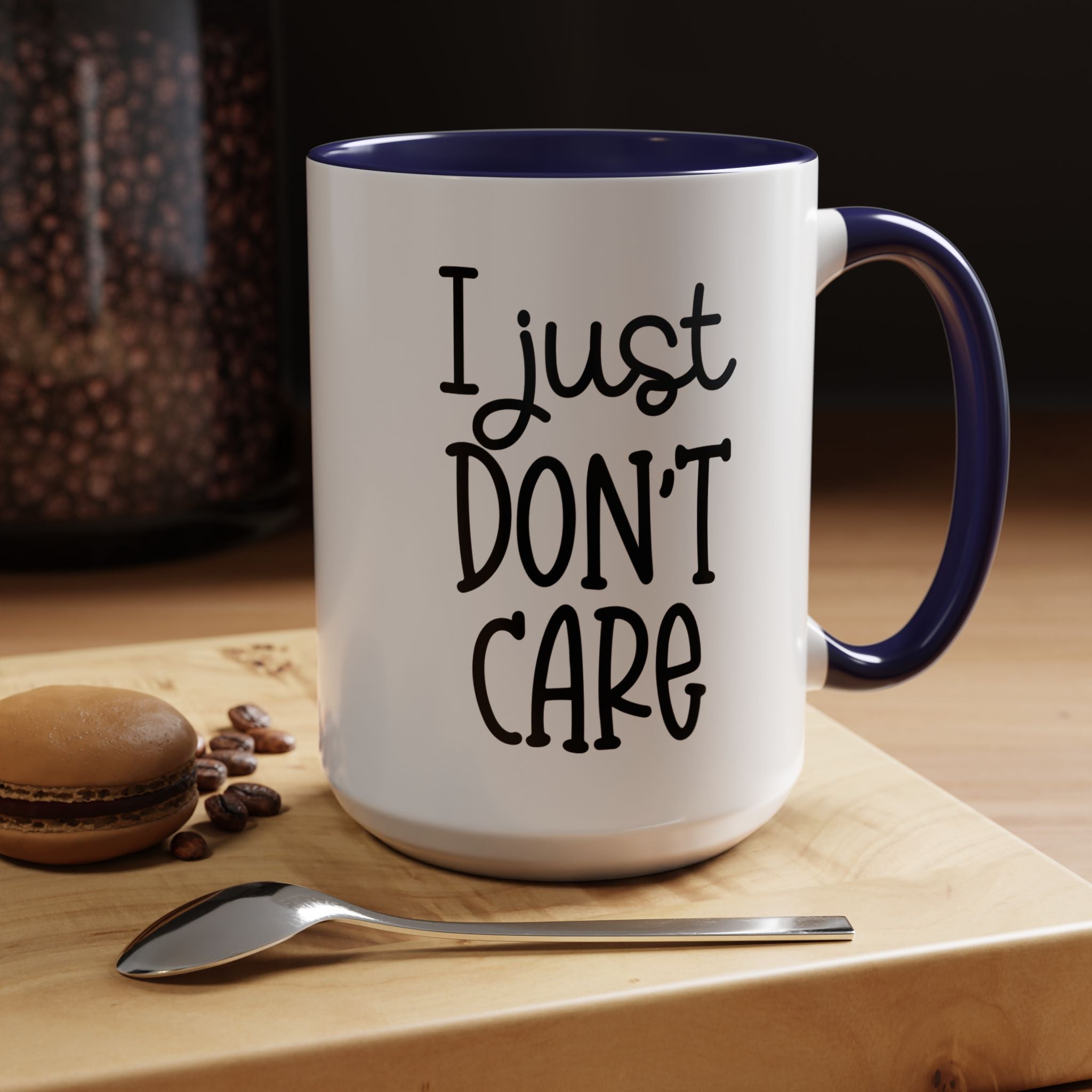 I Just Dont Care | Funny Coffee Mug, Sarcastic Tea Cup, Unique Gift Idea