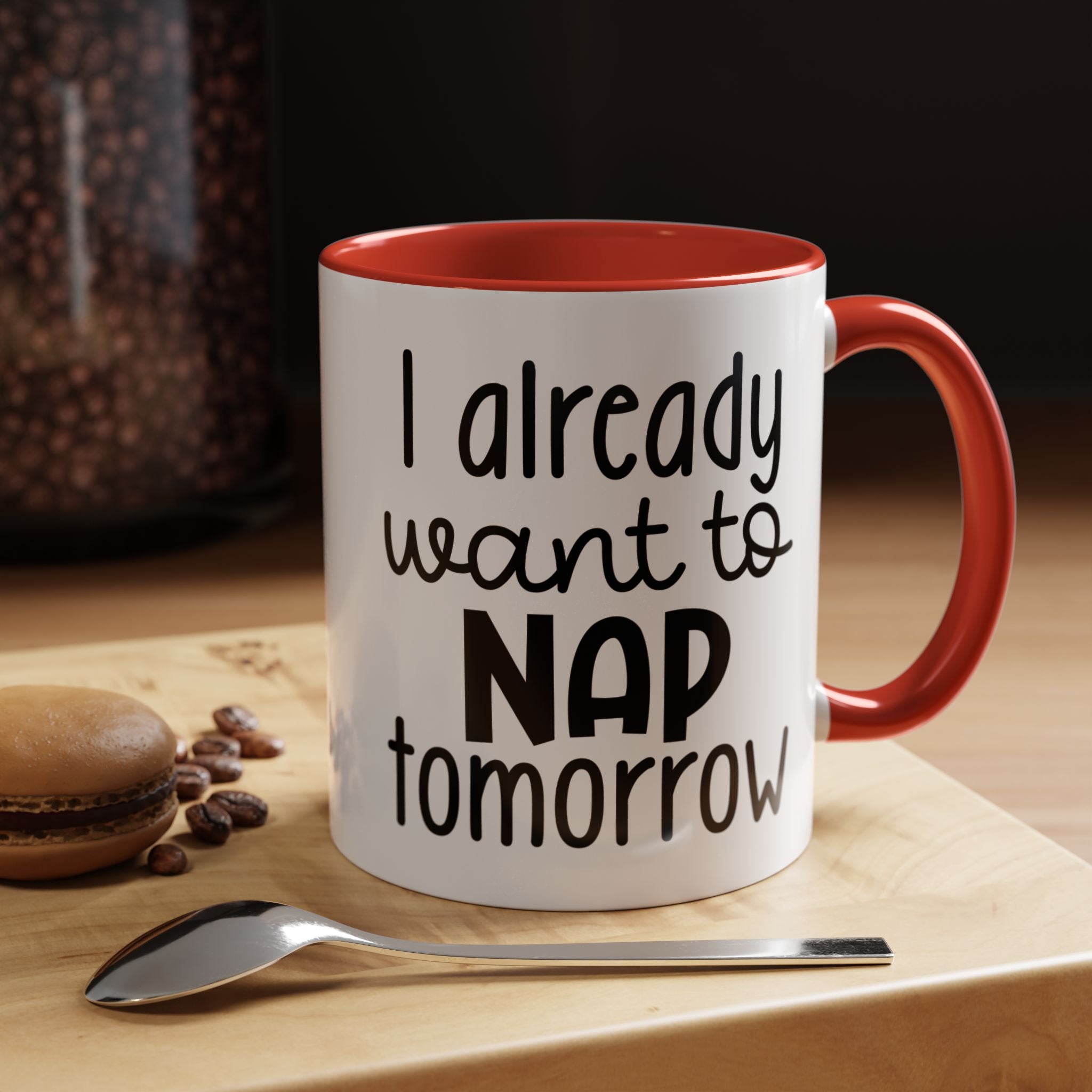 I Already Want to Nap Tomorrow | Funny Coffee Mug, Sarcastic Tea Cup, Unique Gift Idea