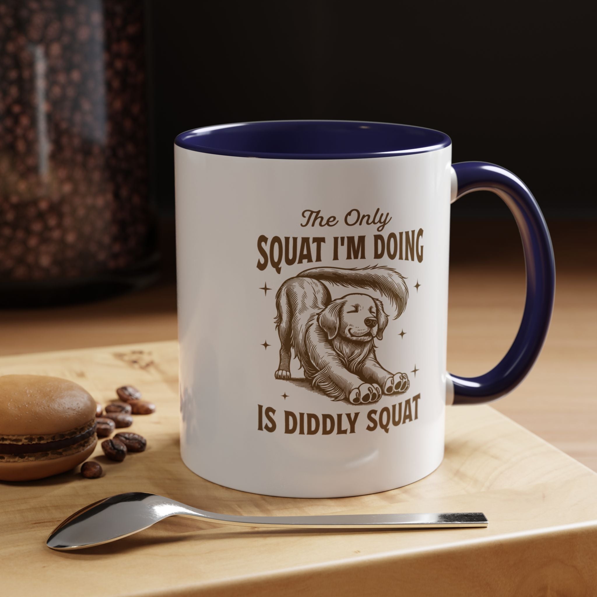 The Only Squat I 'm Doing Is Diddly Squat | Funny Coffee Mug, Sarcastic Tea Cup, Unique Gift Idea