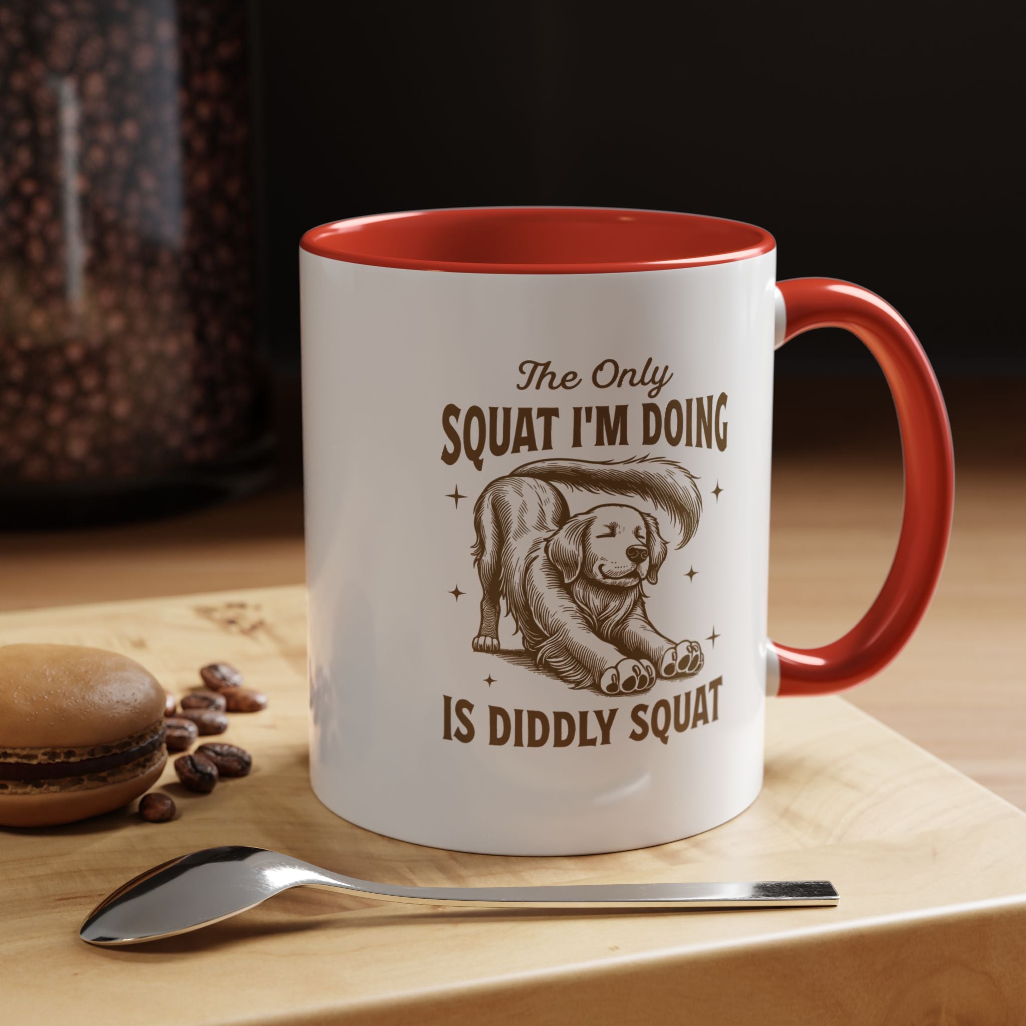 The Only Squat I 'm Doing Is Diddly Squat | Funny Coffee Mug, Sarcastic Tea Cup, Unique Gift Idea