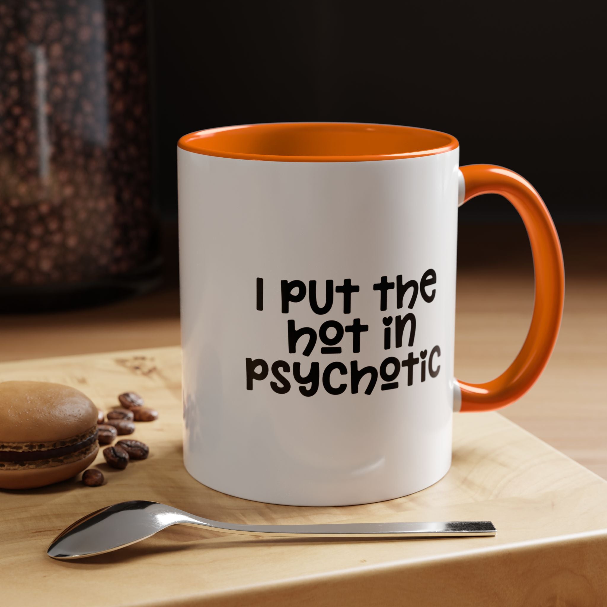 I Put The Hot | Funny Coffee Mug, Sarcastic Tea Cup, Unique Gift Idea