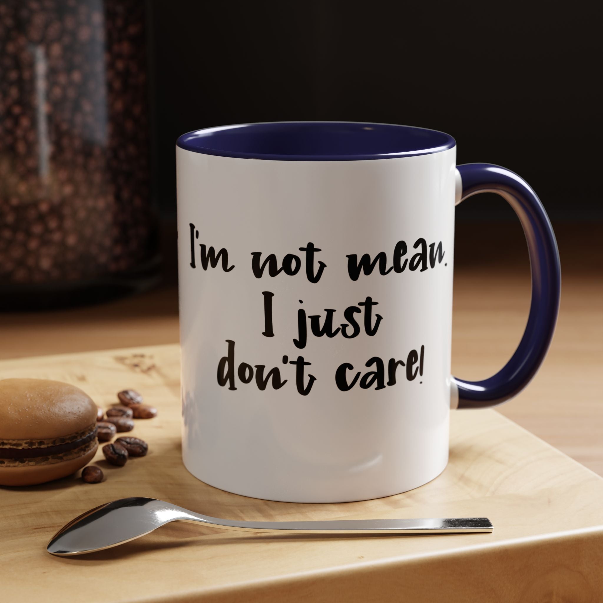 I m Not Mean I Just Do not Care  | Funny Coffee Mug, Sarcastic Tea Cup, Unique Gift Idea