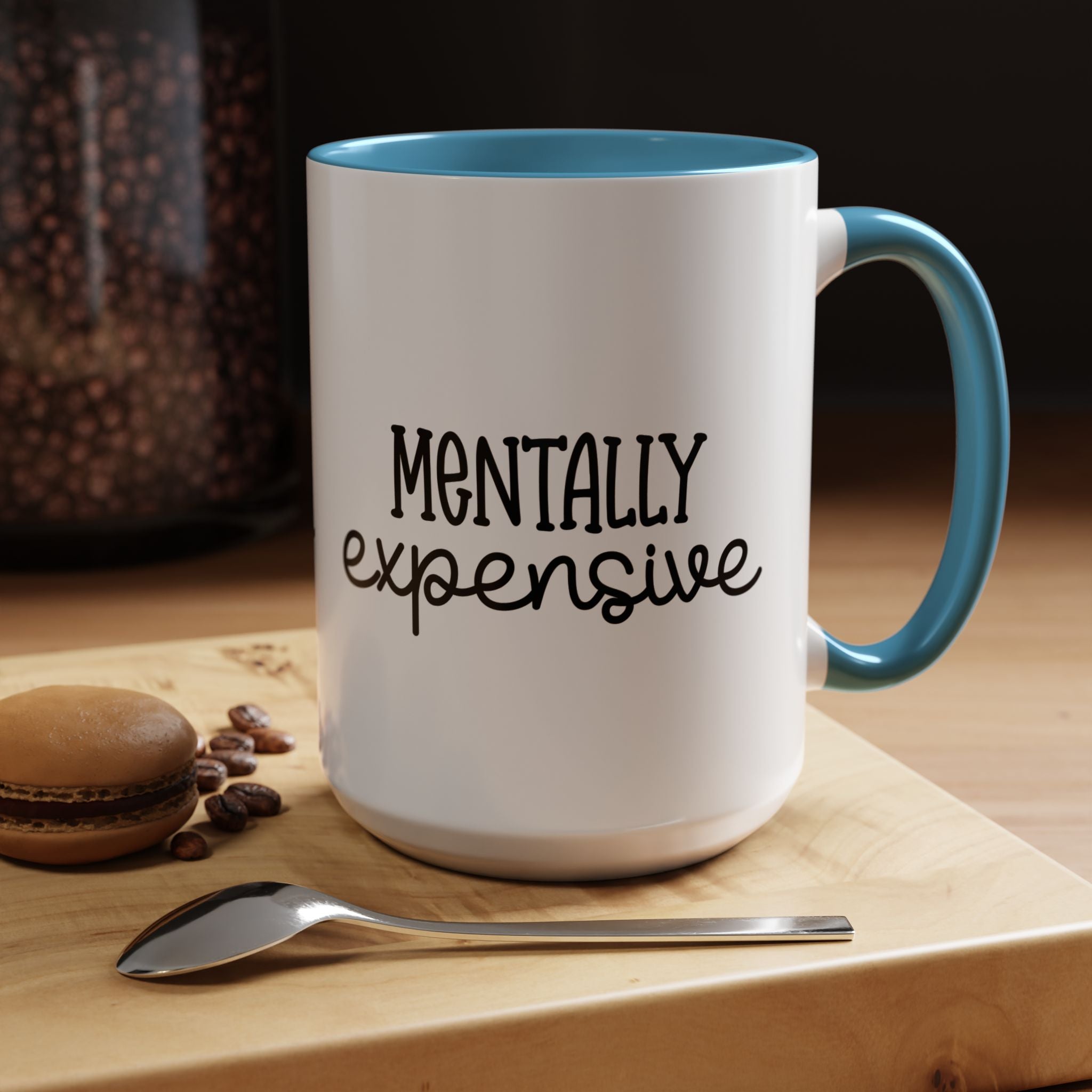 Funny Coffee Mug Mentally Expensive, Sarcastic Tea Cup, Unique Gift