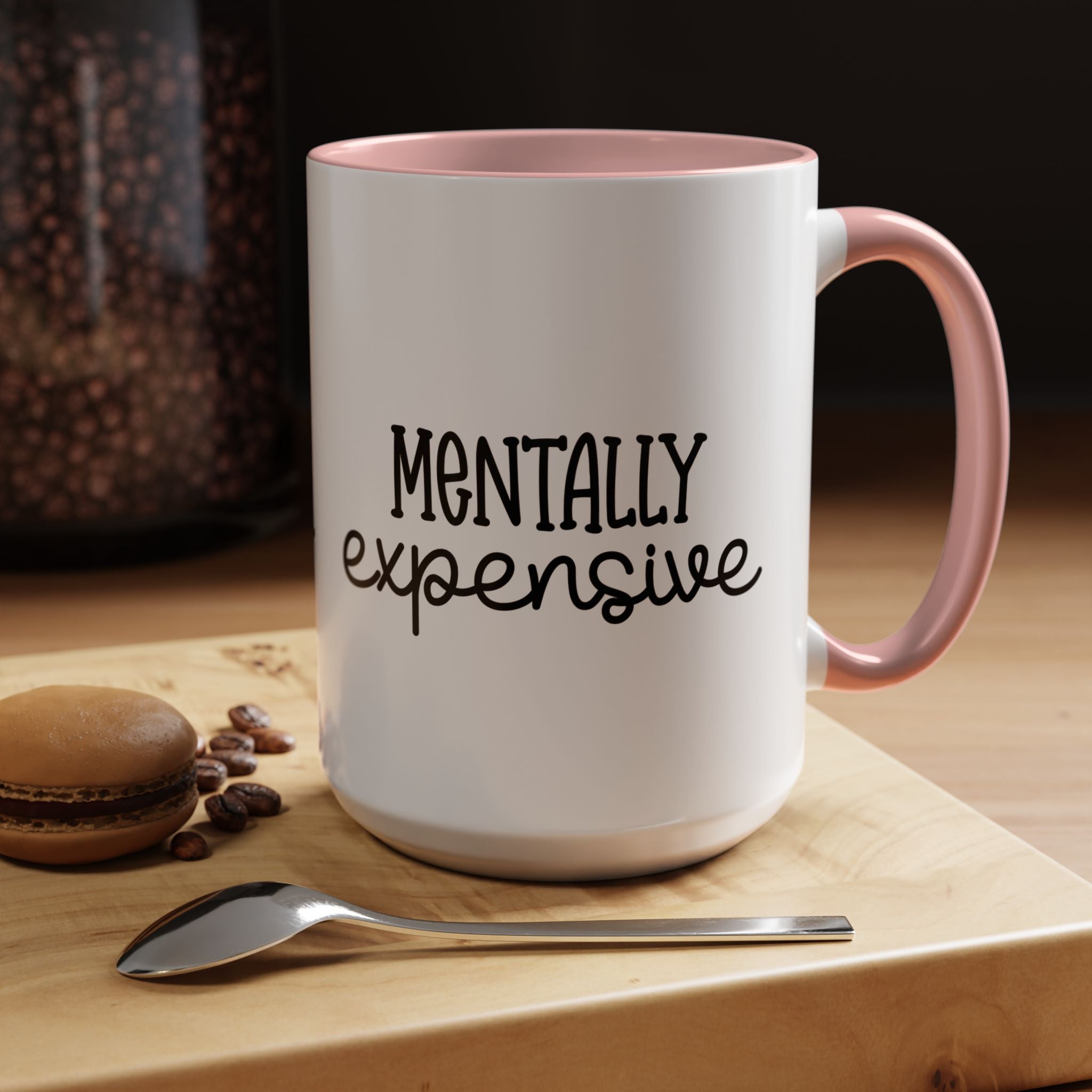 Funny Coffee Mug Mentally Expensive, Sarcastic Tea Cup, Unique Gift