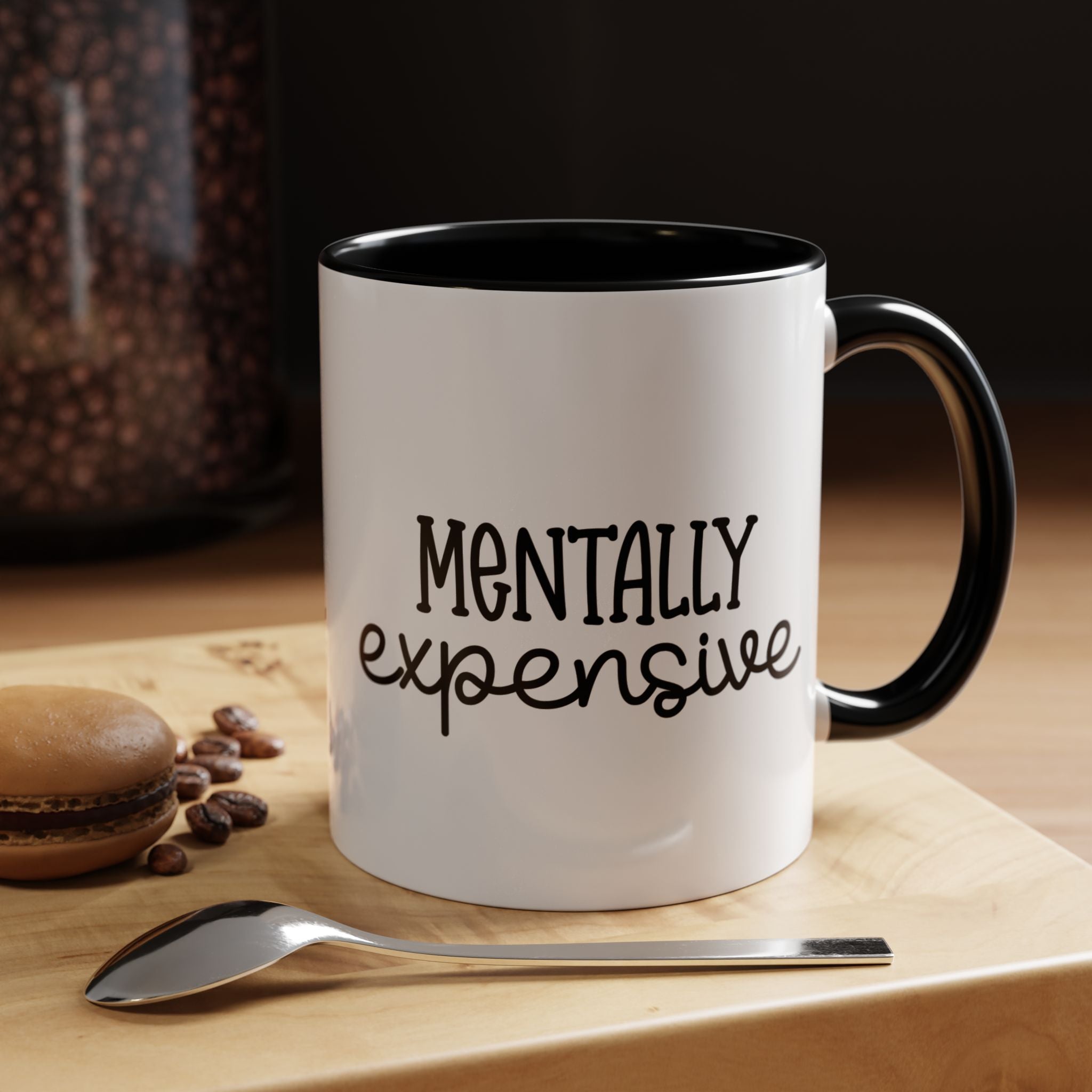 Funny coffee mug with 'Mentally Expensive' design, perfect for sarcastic tea or cocoa moments. Unique gift idea. Ceramic, dishwasher safe.