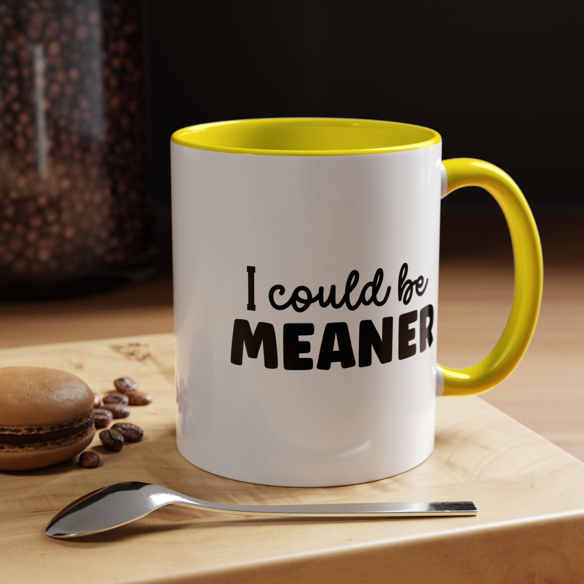 I Could Be Meaner | Funny Coffee Mug, Sarcastic Tea Cup, Unique Gift Idea