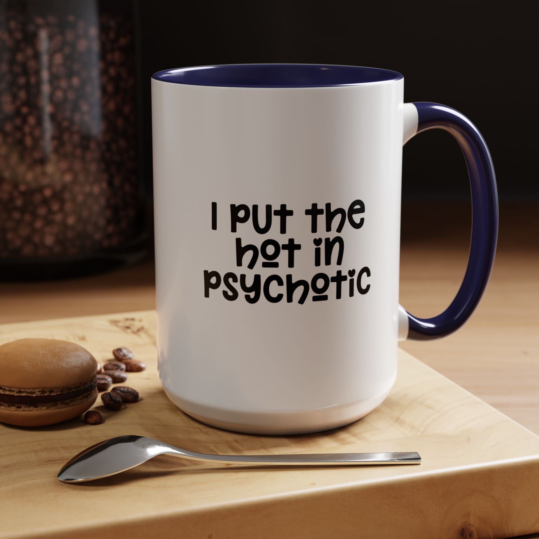 I Put The Hot | Funny Coffee Mug, Sarcastic Tea Cup, Unique Gift Idea