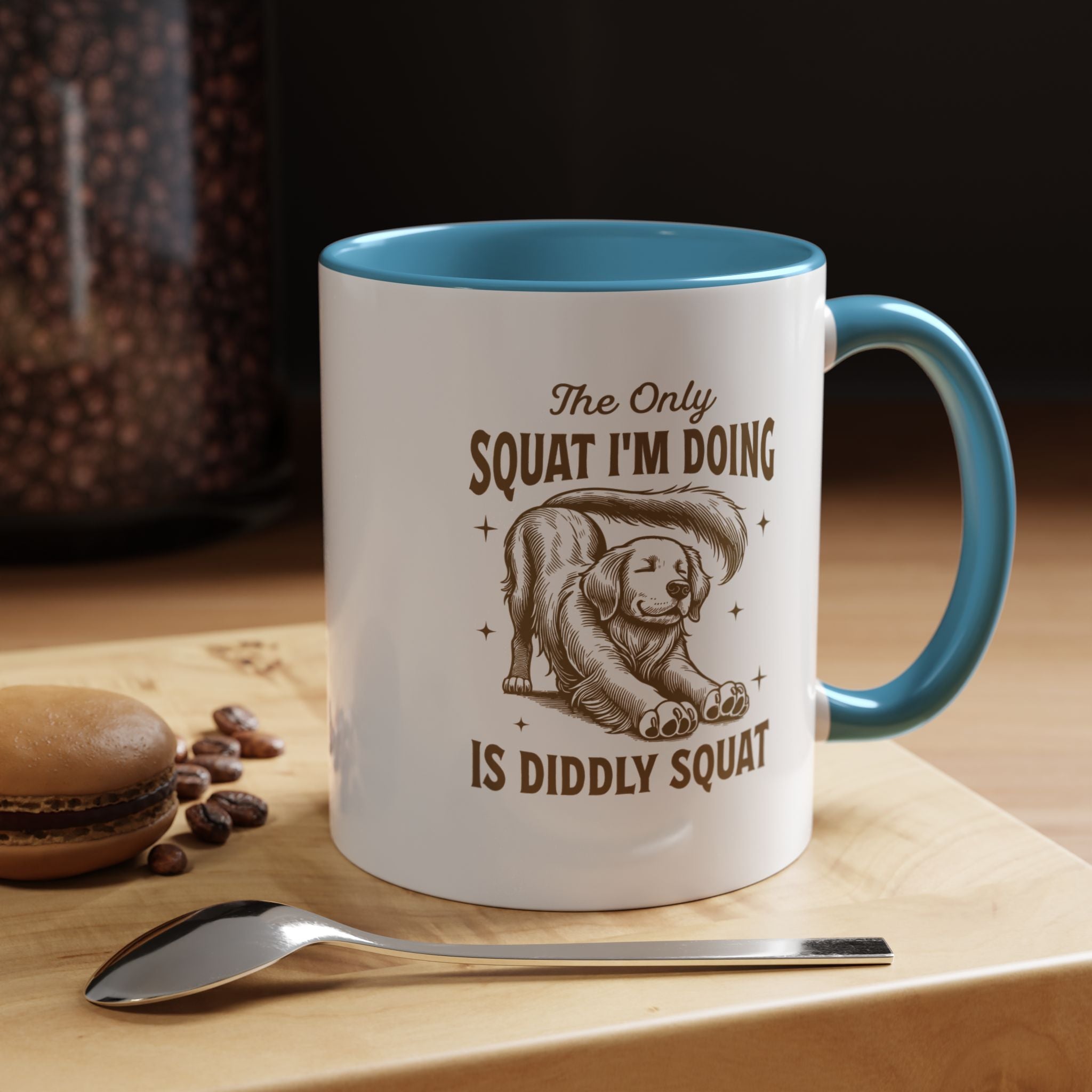 The Only Squat I 'm Doing Is Diddly Squat | Funny Coffee Mug, Sarcastic Tea Cup, Unique Gift Idea