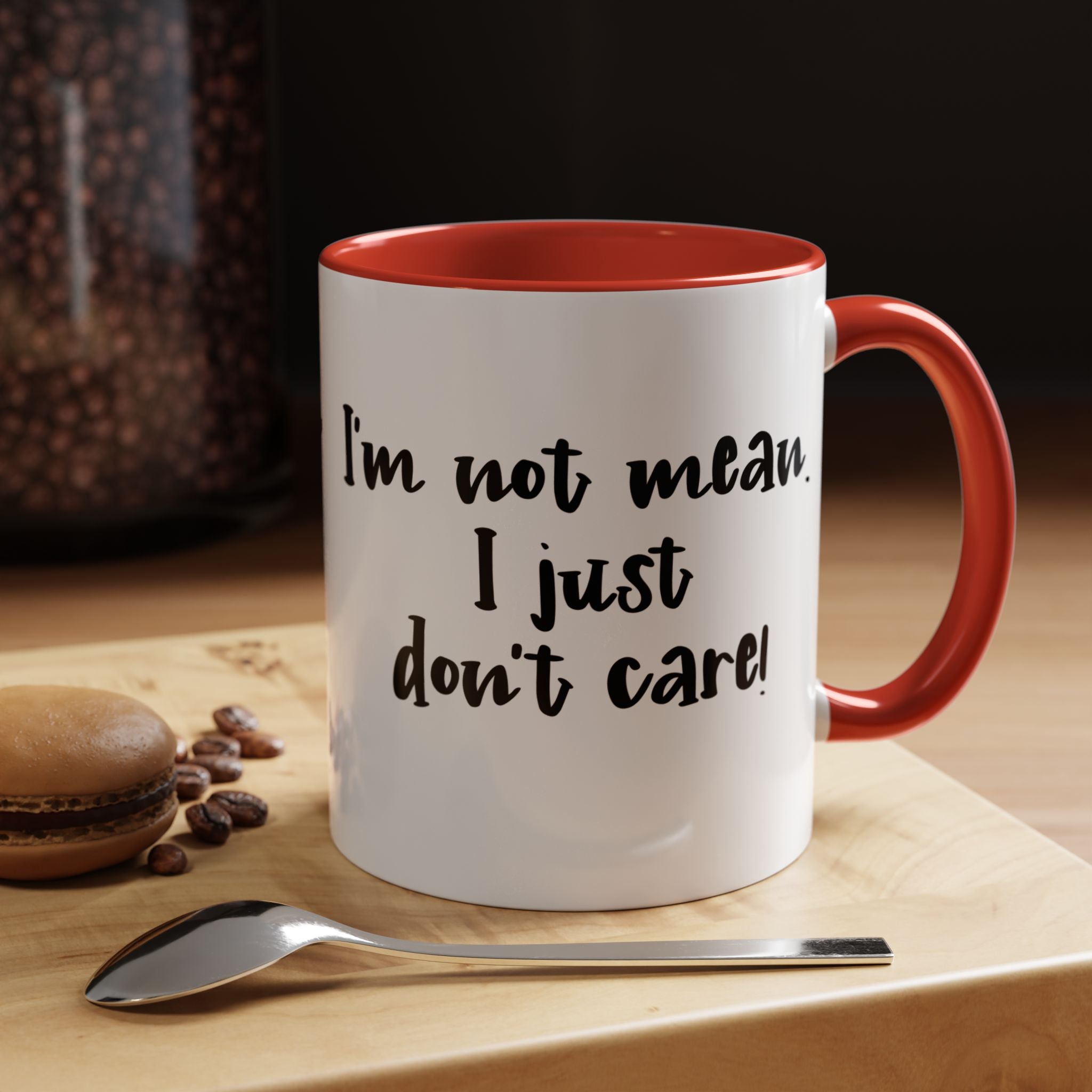 I m Not Mean I Just Do not Care  | Funny Coffee Mug, Sarcastic Tea Cup, Unique Gift Idea