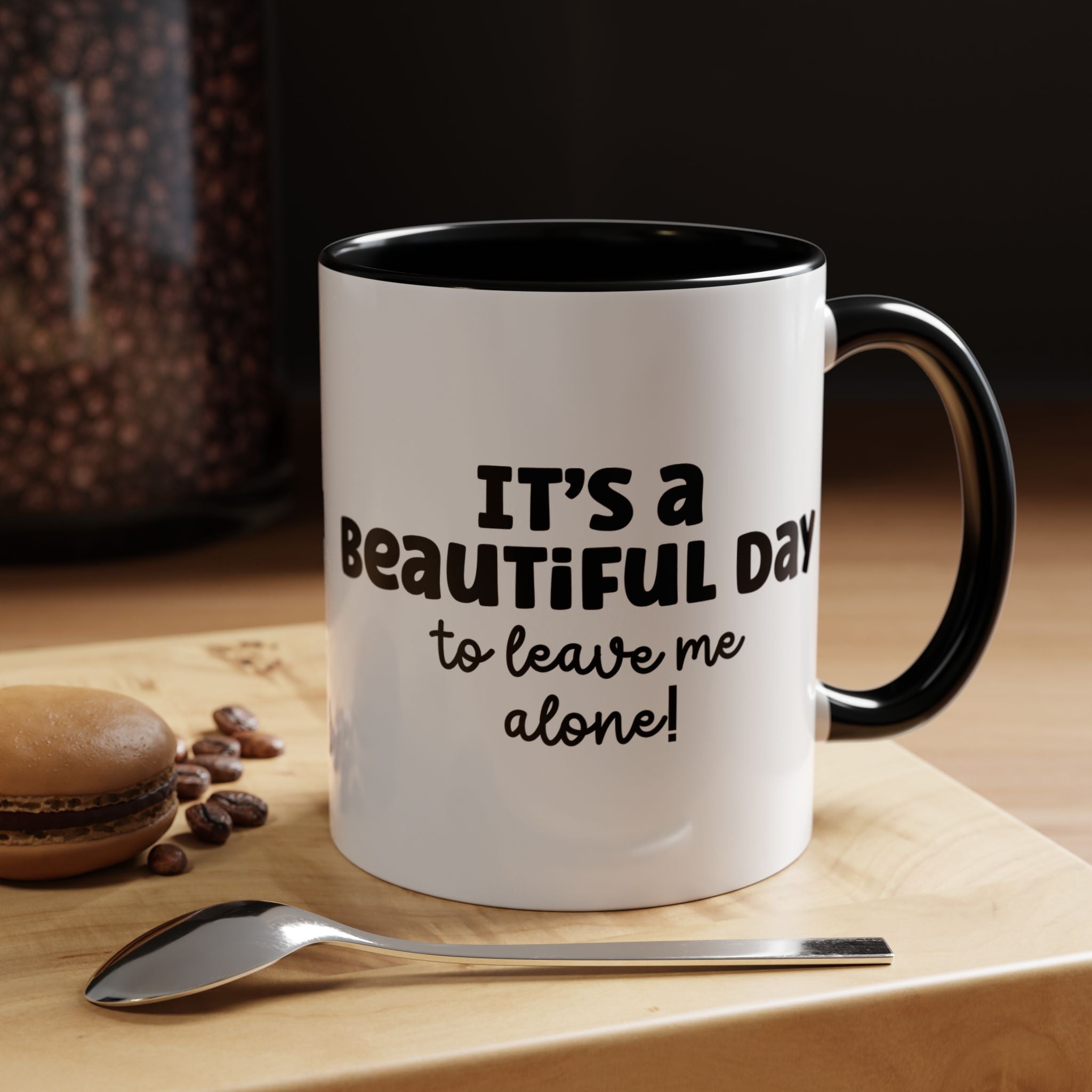 Its a Beautiful Day | Funny Coffee Mug, Sarcastic Tea Cup, Unique Gift Idea