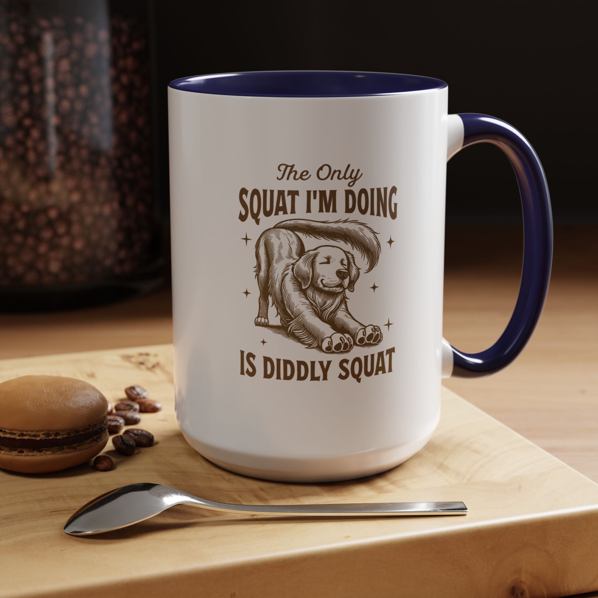 The Only Squat I 'm Doing Is Diddly Squat | Funny Coffee Mug, Sarcastic Tea Cup, Unique Gift Idea