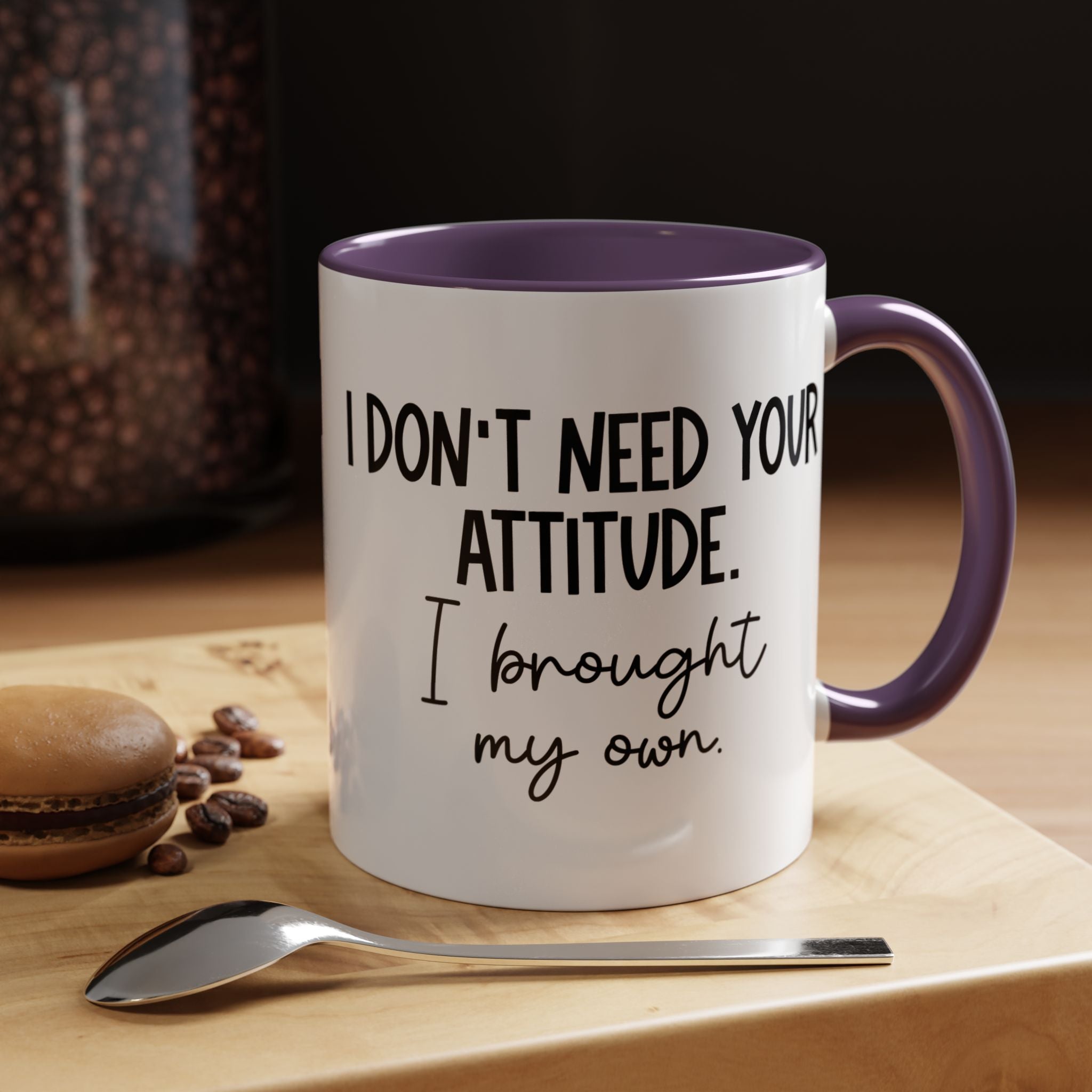 I Don t Need Your Attitude | Funny Coffee Mug, Sarcastic Tea Cup, Unique Gift Idea