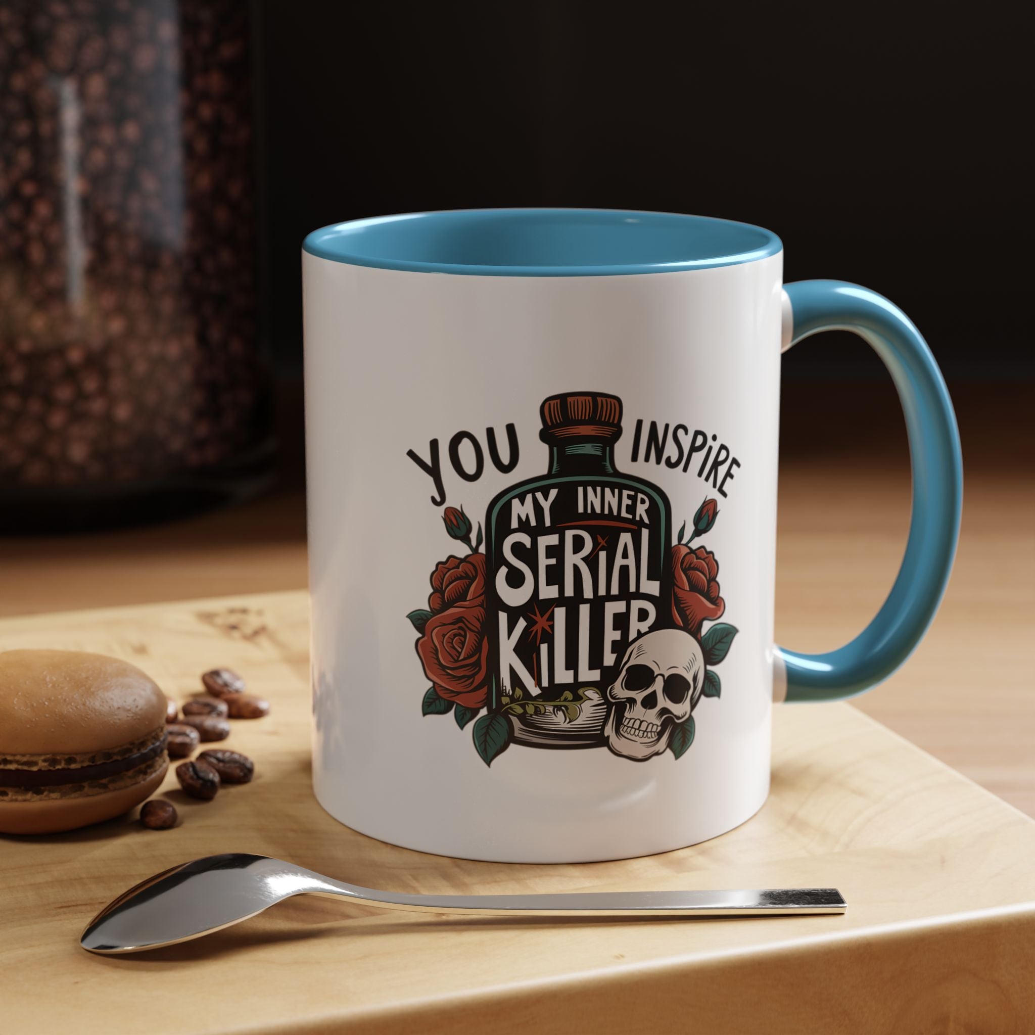 You Inspire My Inner Serial Killer | Funny Coffee Mug, Sarcastic Tea Cup, Unique Gift Idea
