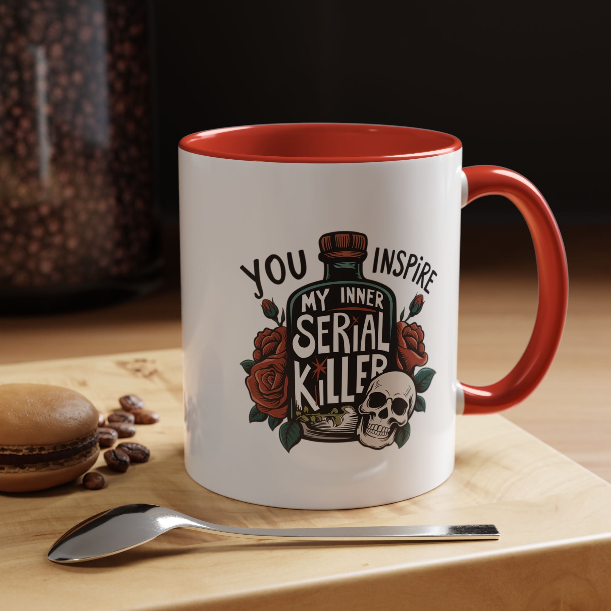 You Inspire My Inner Serial Killer | Funny Coffee Mug, Sarcastic Tea Cup, Unique Gift Idea