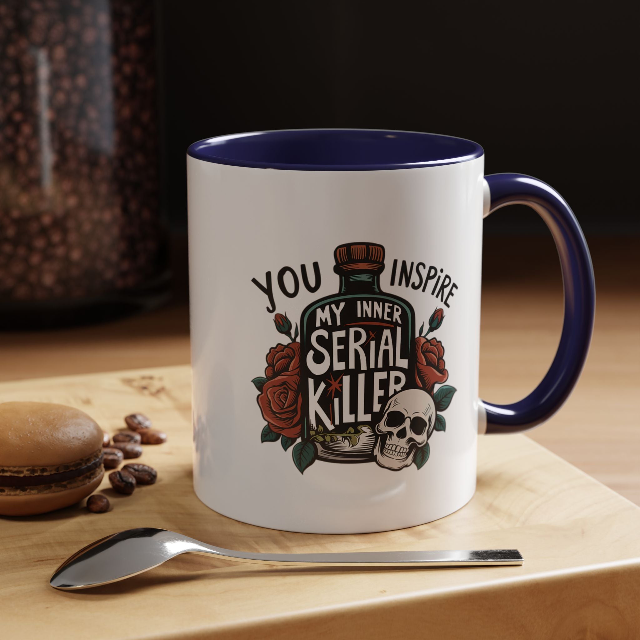 You Inspire My Inner Serial Killer | Funny Coffee Mug, Sarcastic Tea Cup, Unique Gift Idea