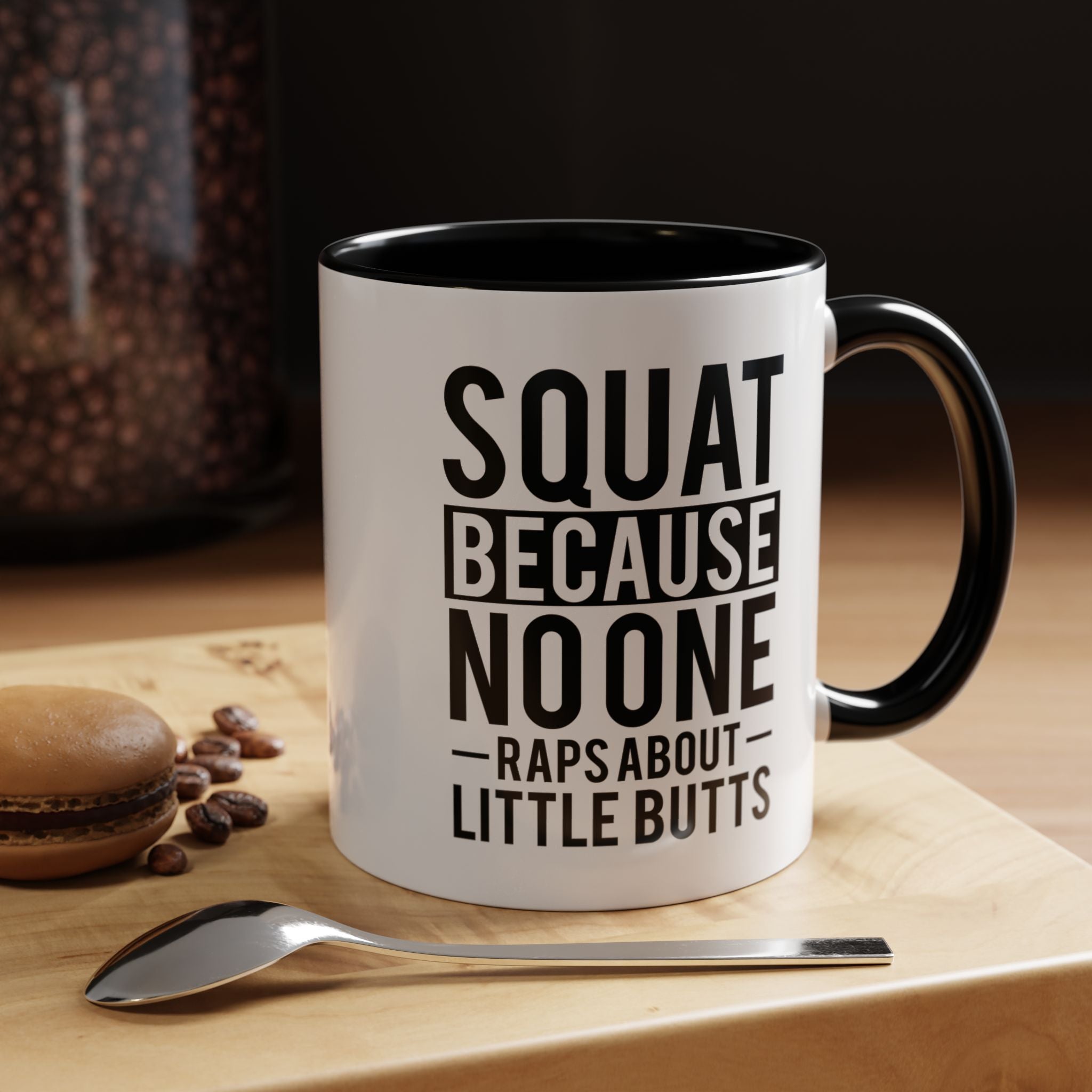 Squat Because | Funny Coffee Mug, Sarcastic Tea Cup, Unique Gift Idea