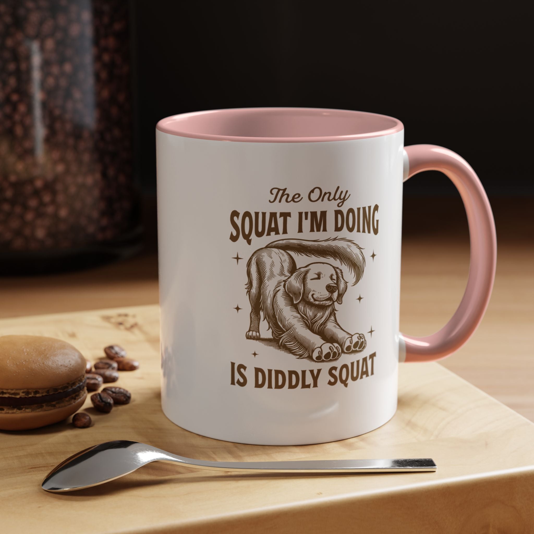 The Only Squat I 'm Doing Is Diddly Squat | Funny Coffee Mug, Sarcastic Tea Cup, Unique Gift Idea