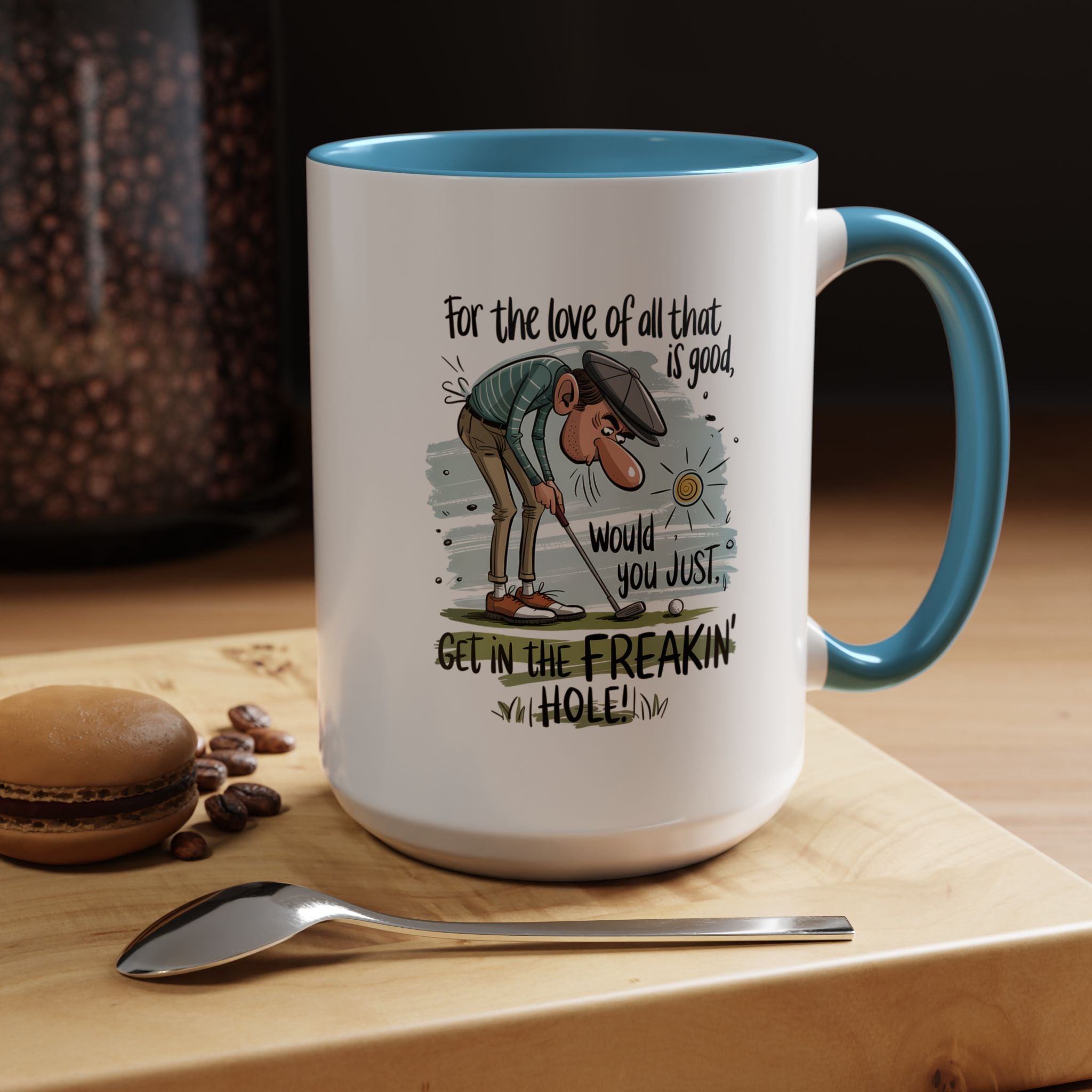 Get in the Freaking Hole | Funny Coffee Mug, Sarcastic Tea Cup, Unique Gift Idea