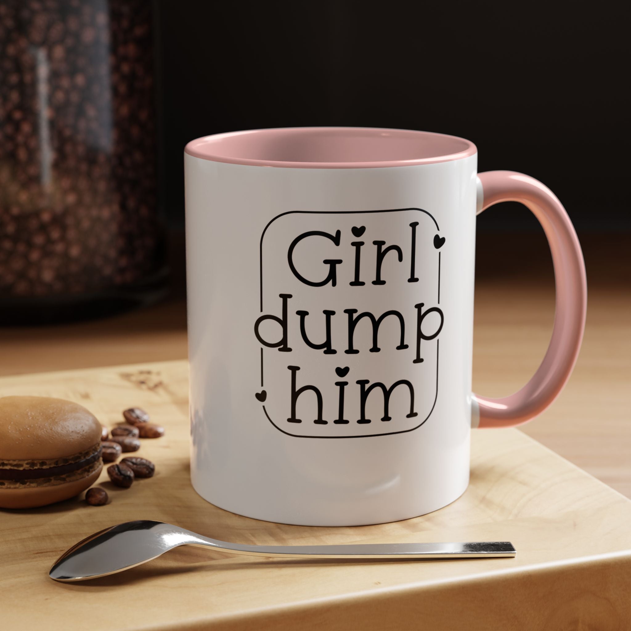 Girl Dump Him | Funny Coffee Mug, Sarcastic Tea Cup, Unique Gift Idea
