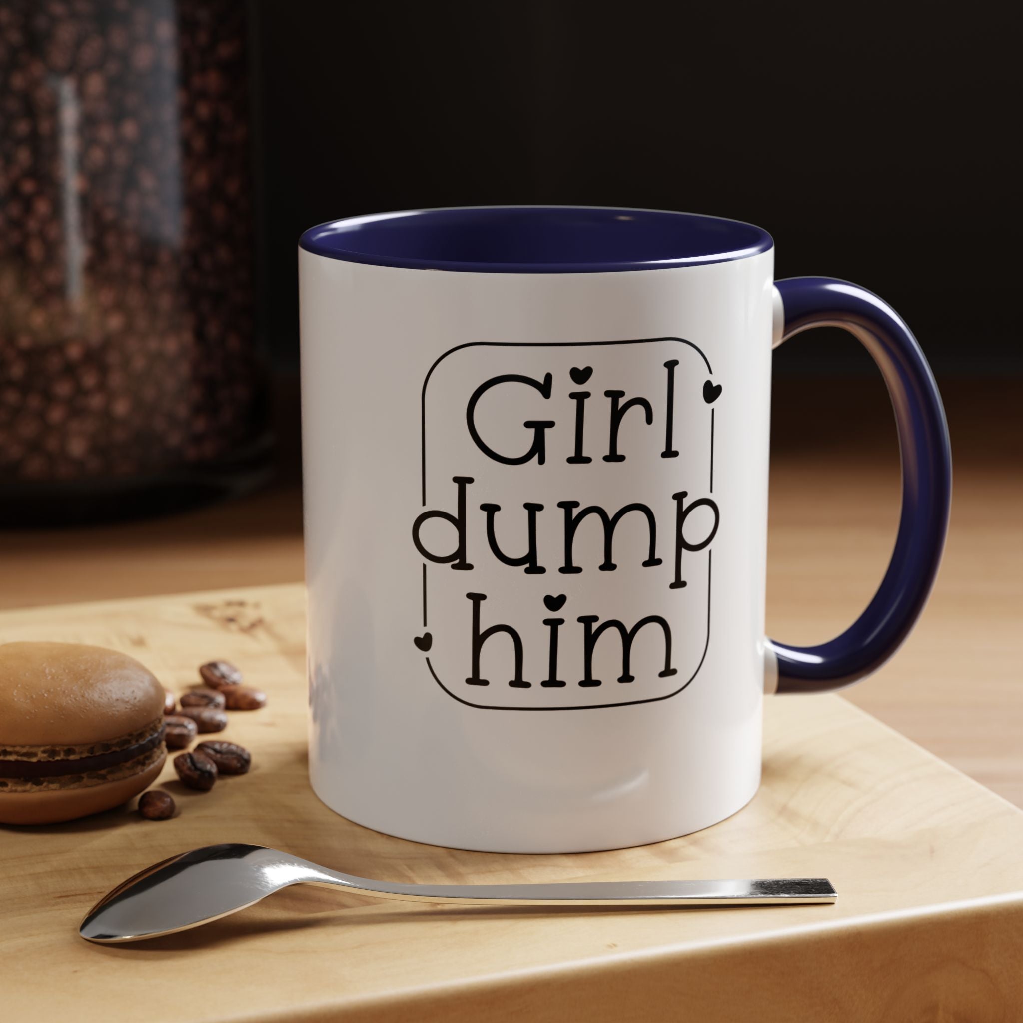 Girl Dump Him | Funny Coffee Mug, Sarcastic Tea Cup, Unique Gift Idea