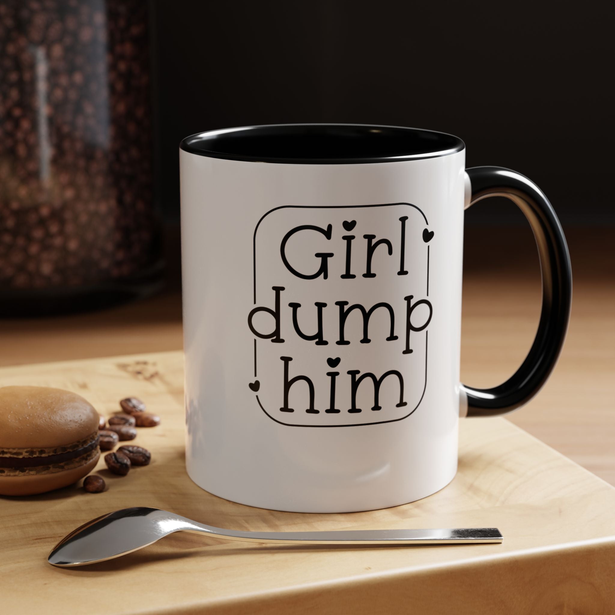 Girl Dump Him | Funny Coffee Mug, Sarcastic Tea Cup, Unique Gift Idea