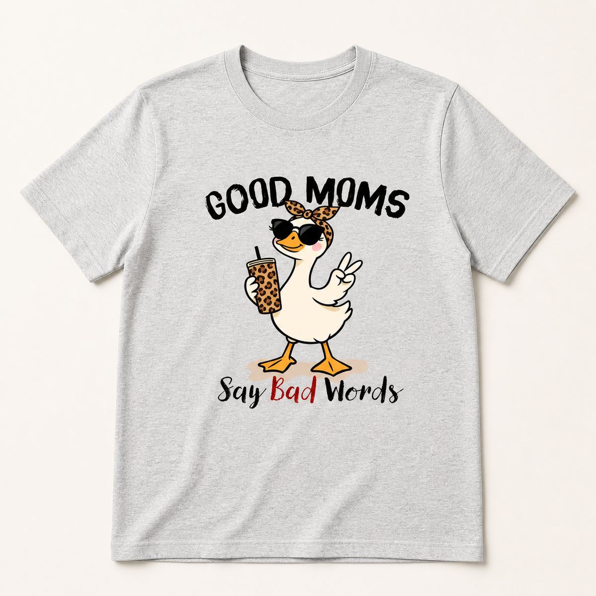 Good Moms Say Bad Words Mama Goose silver T-shirt front product image