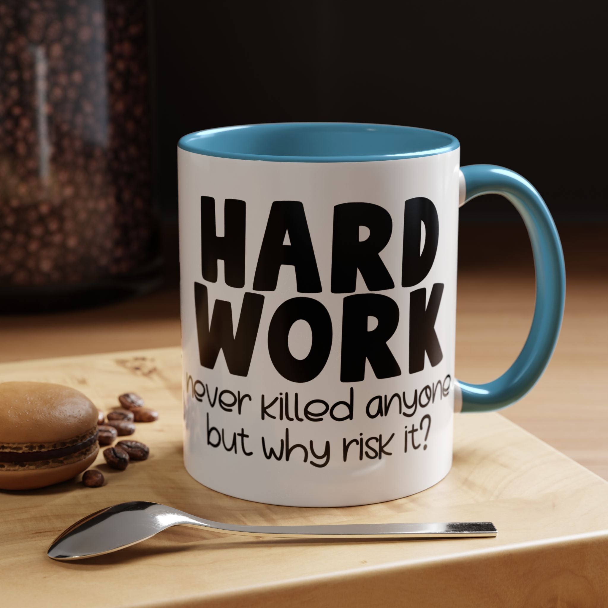 Hard Work Never Killed Anyone But Why Risk It Personalized Mug, Funny Office Coffee Mug, Accent Cup 11/15oz, Custom Tea Mug, Gift Under 20
