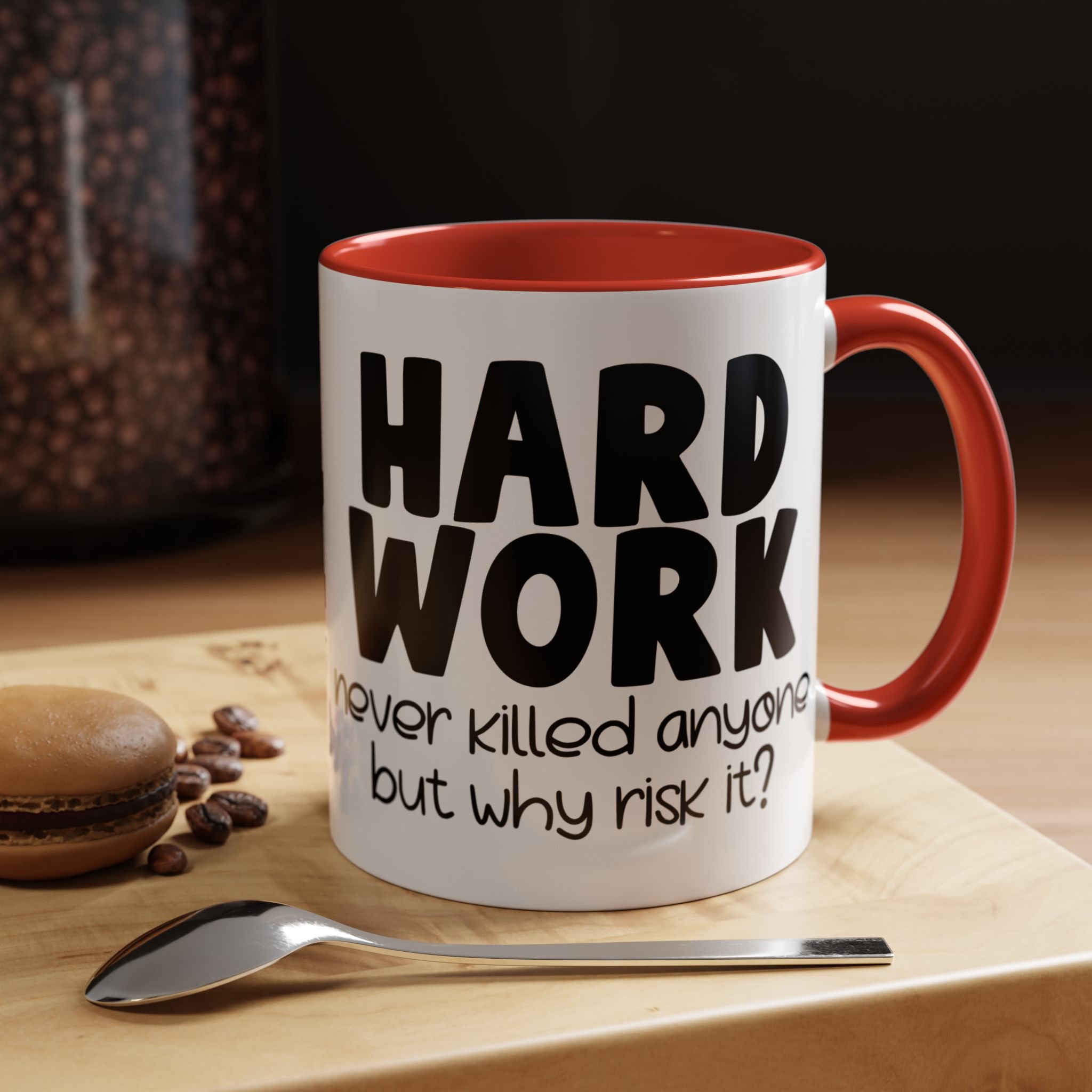 Hard Work Never Killed Anyone But Why Risk It Personalized Mug, Funny Office Coffee Mug, Accent Cup 11/15oz, Custom Tea Mug, Gift Under 20