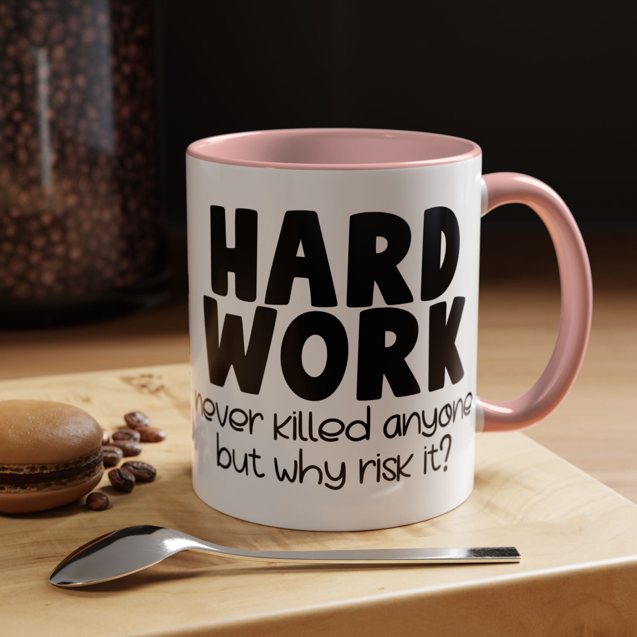 Hard Work Never Killed Anyone But Why Risk It Personalized Mug, Funny Office Coffee Mug, Accent Cup 11/15oz, Custom Tea Mug, Gift Under 20