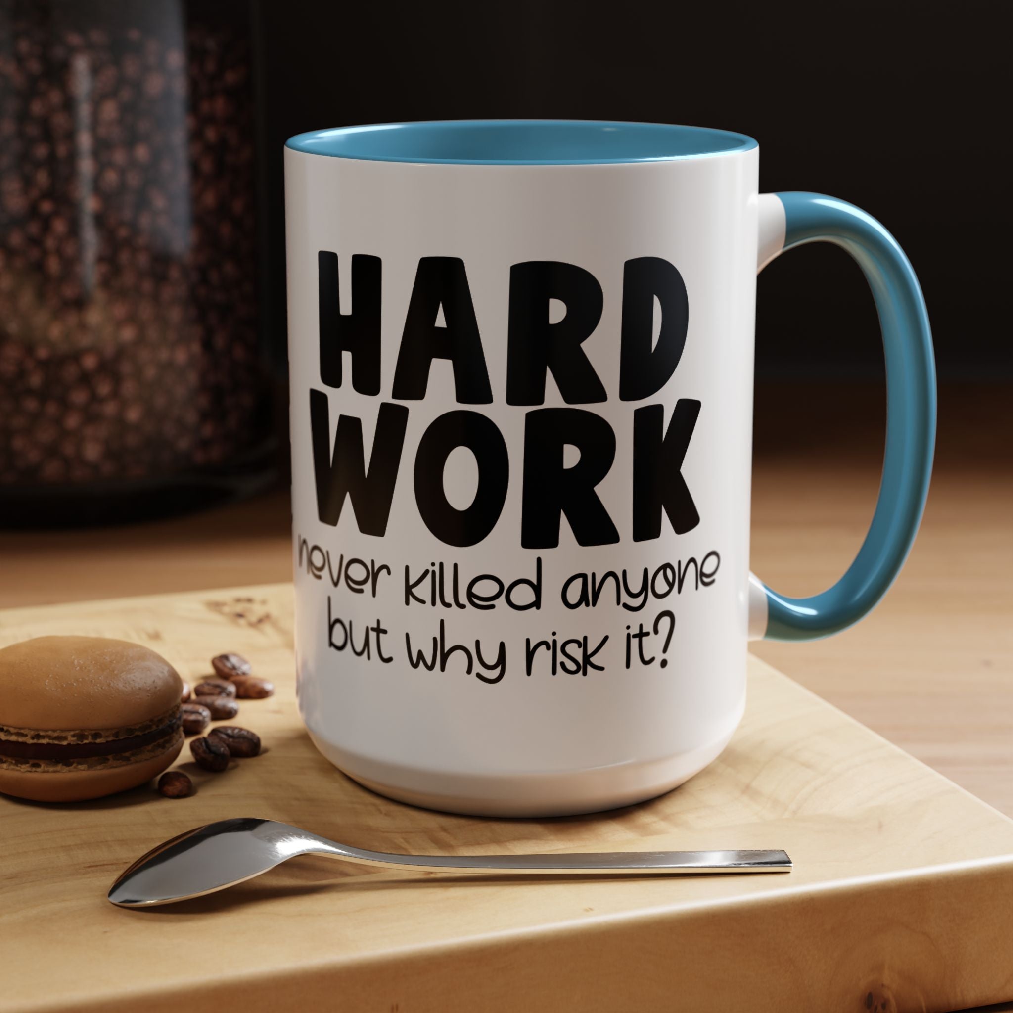 Hard Work Never Killed Anyone But Why Risk It Personalized Mug, Funny Office Coffee Mug, Accent Cup 11/15oz, Custom Tea Mug, Gift Under 20