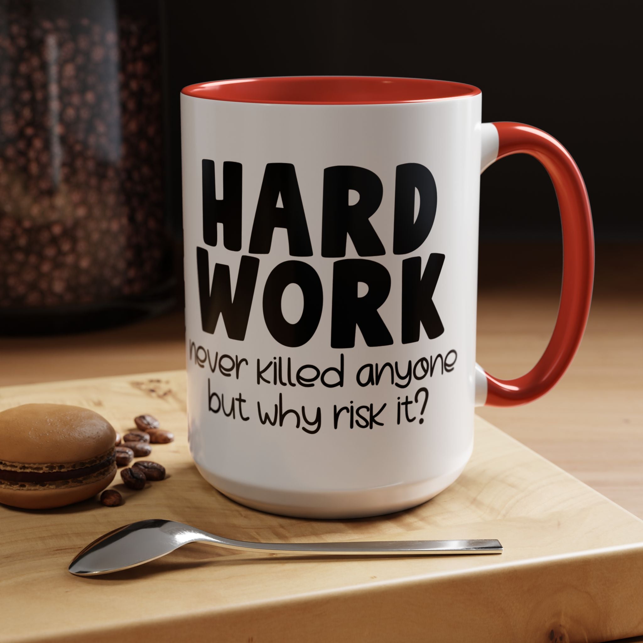 Hard Work Never Killed Anyone But Why Risk It Personalized Mug, Funny Office Coffee Mug, Accent Cup 11/15oz, Custom Tea Mug, Gift Under 20