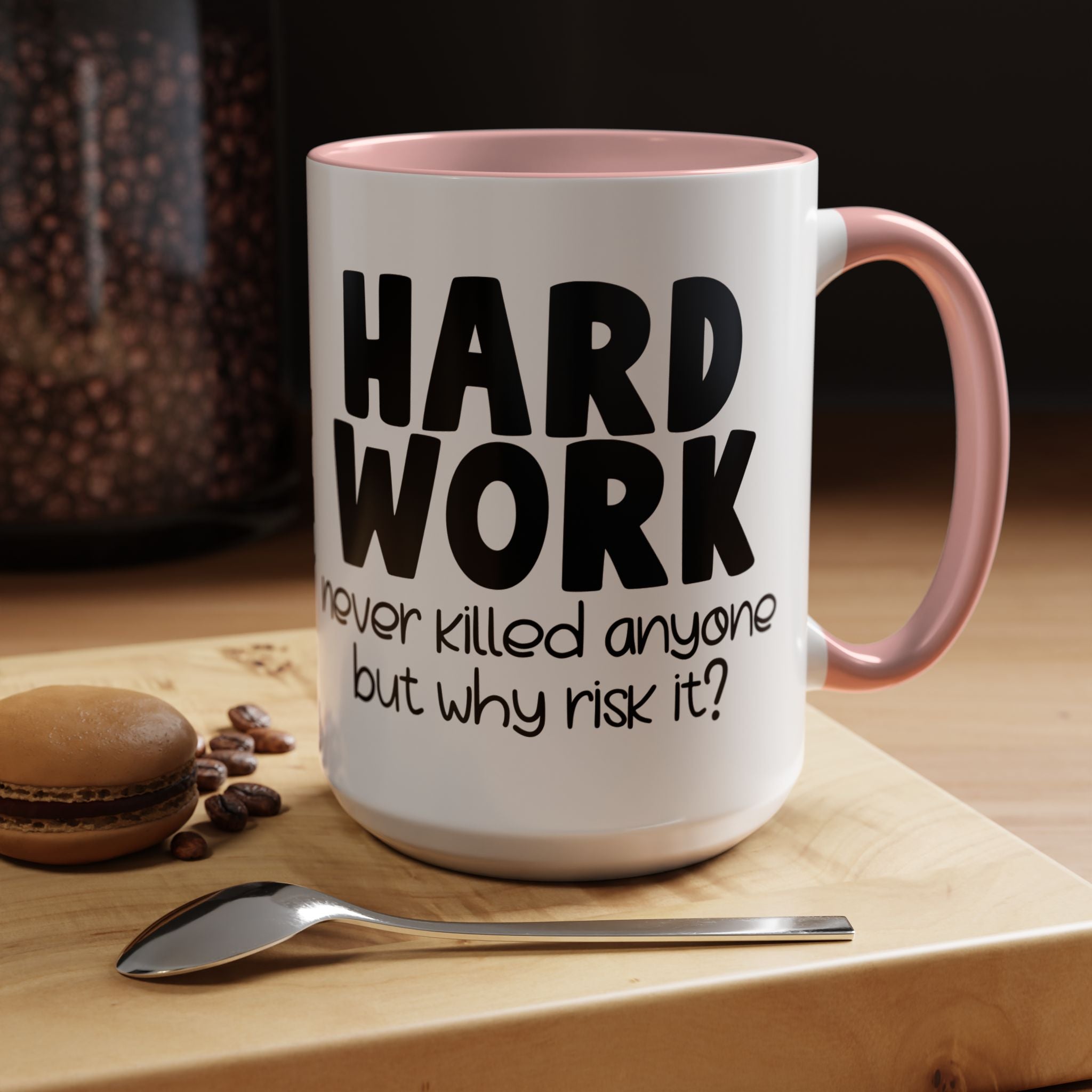 Hard Work Never Killed Anyone But Why Risk It Personalized Mug, Funny Office Coffee Mug, Accent Cup 11/15oz, Custom Tea Mug, Gift Under 20